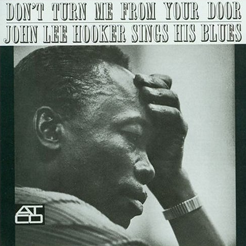 Don't Turn Me from Your Door: John Lee Hooker Sings His Blues