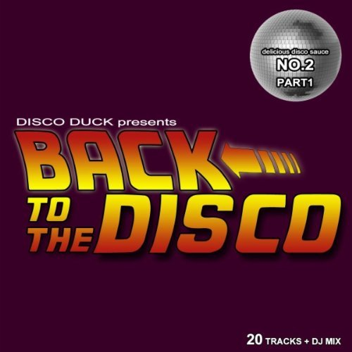 Back to the Disco - Delicious Disco Sauce No. 2 Pt.1 (Mixed by Disco Duck)