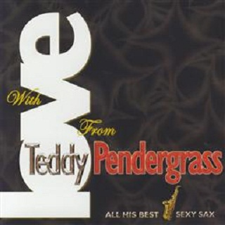 With Love From Teddy Pendergrass: All His Best Sexy Sax