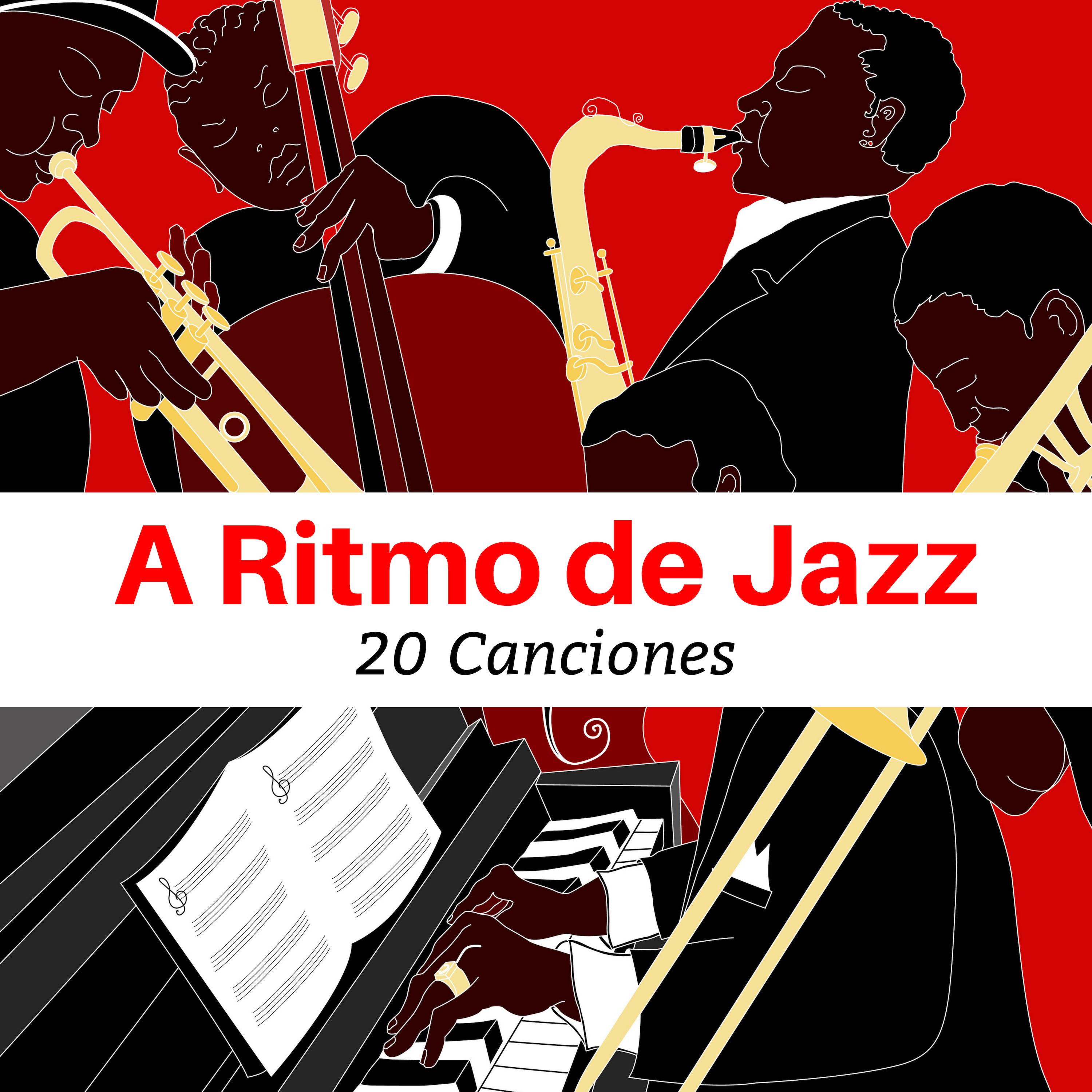 A Ritmo de Jazz: 20 Canciones - La Música Instrumental Ideal Crear una Ambiente de Relax y Confort Escuchar en Casa o Trabajo