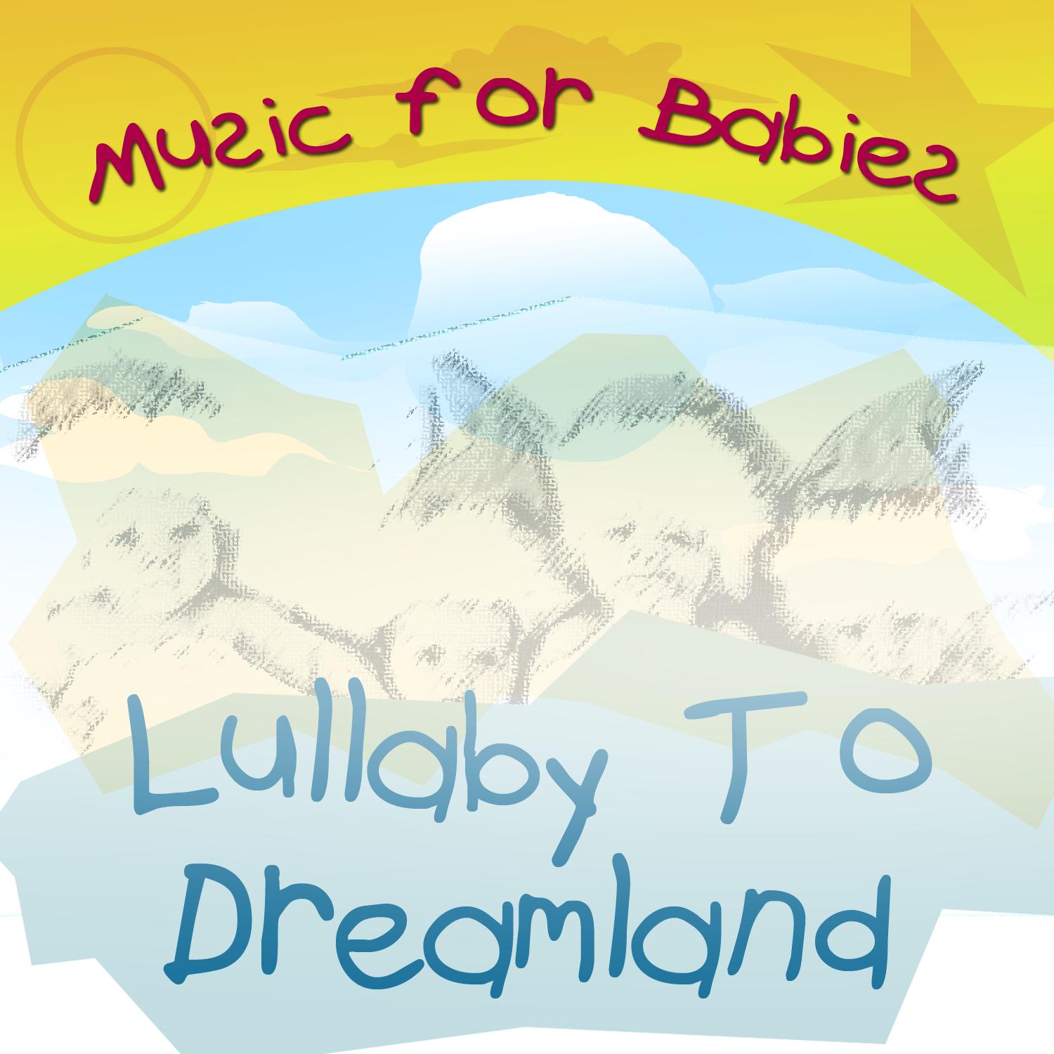 Music For Babies - Lullaby to Dreamland