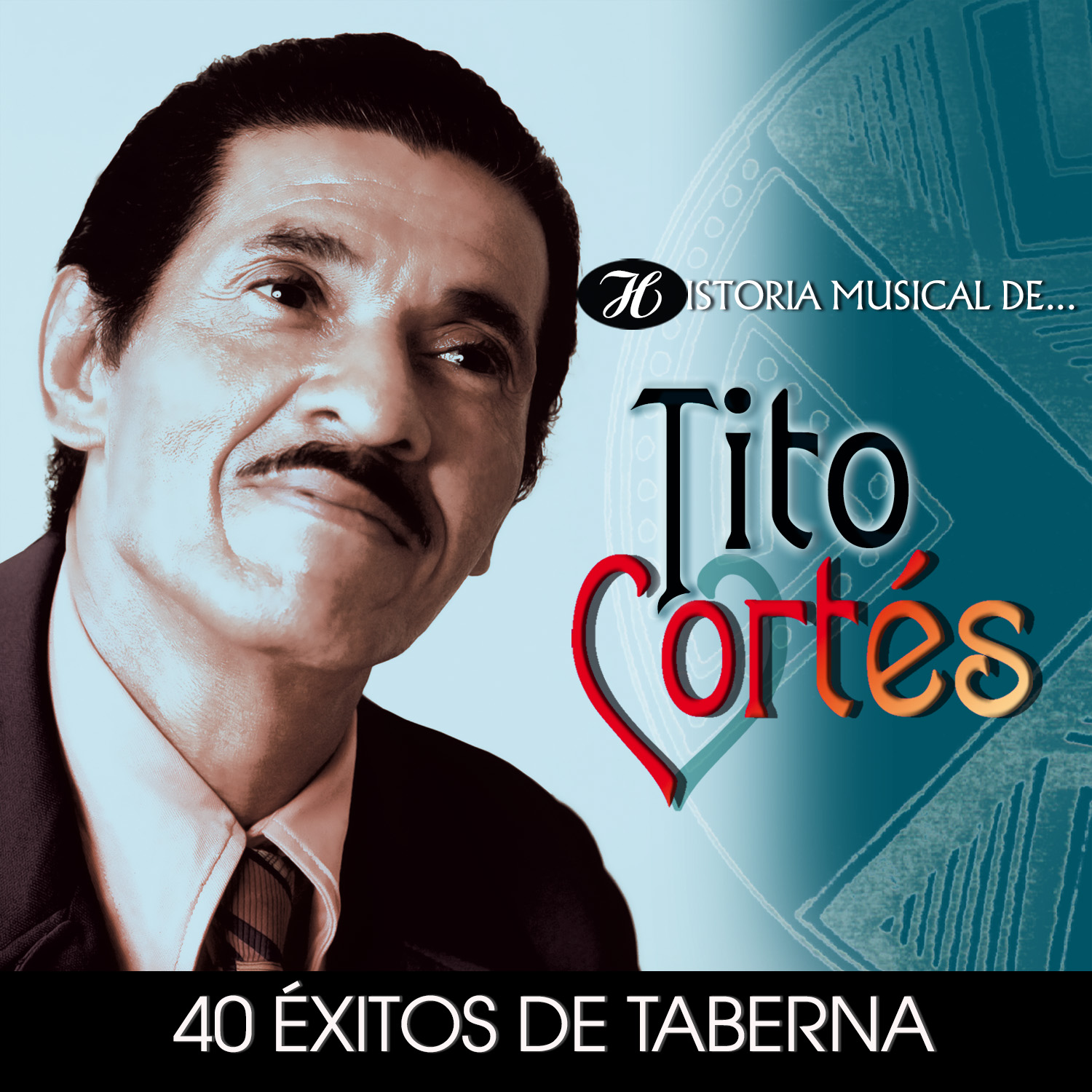 Historia Musical de Tito Cortés: 40 Exitos de Taberna