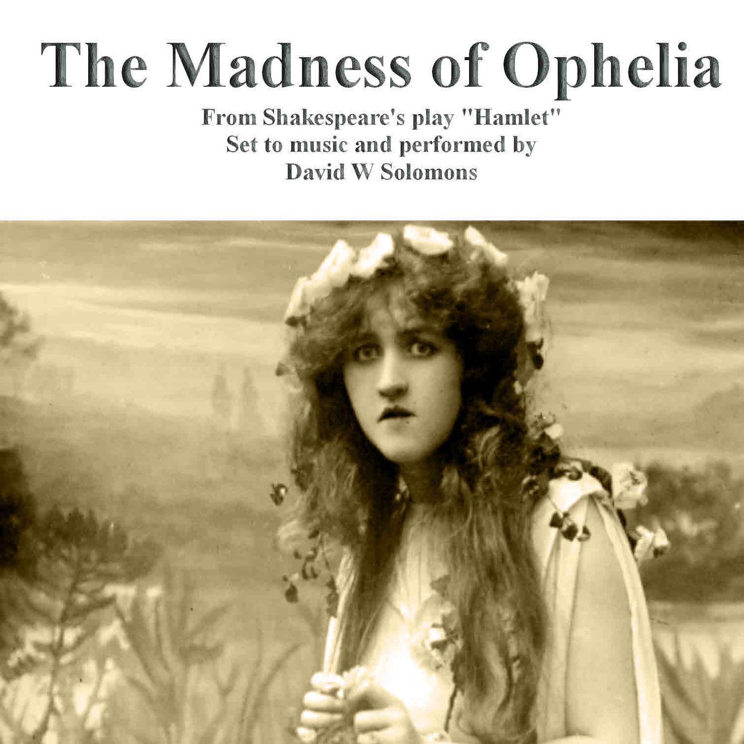 The Madness Of Ophelia