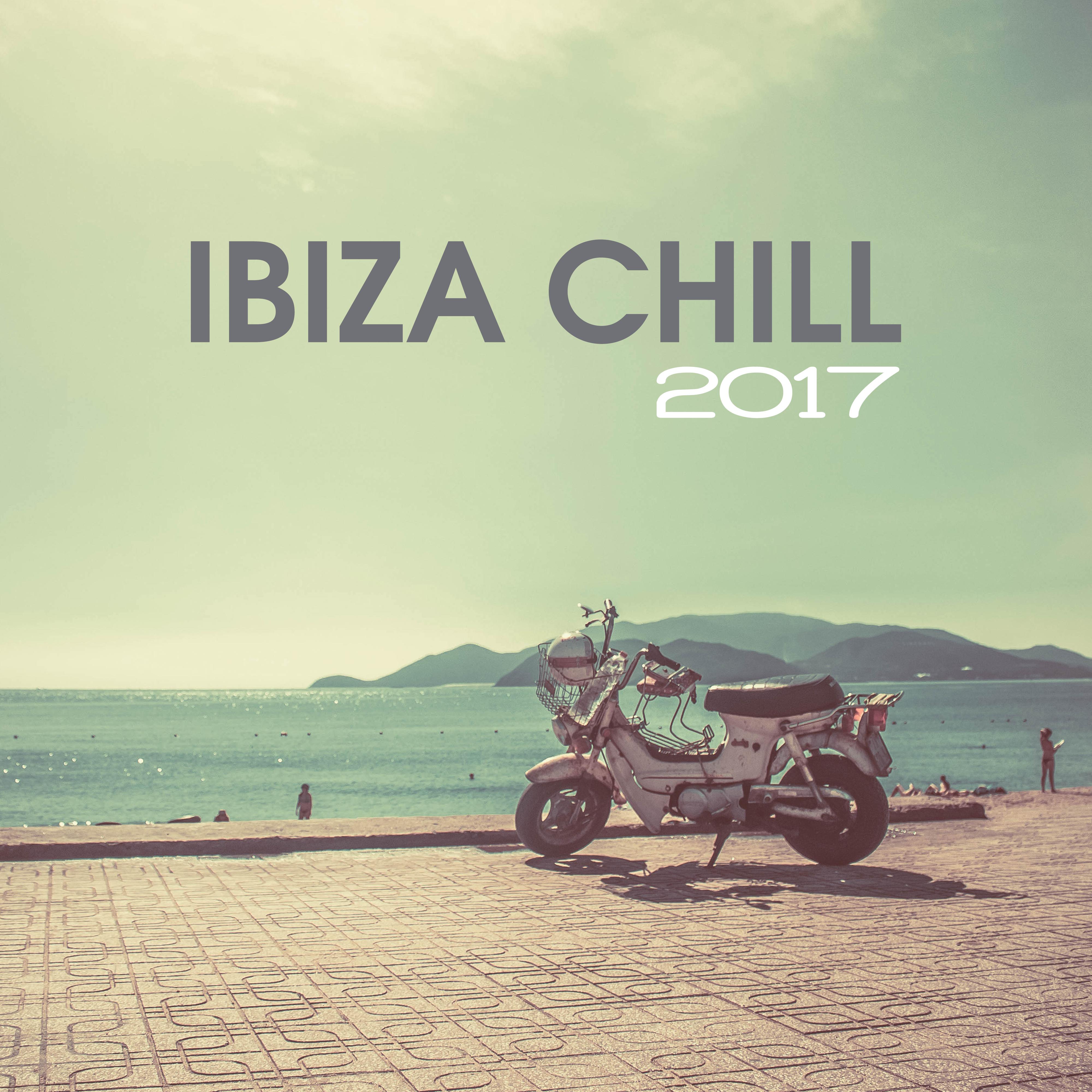 Ibiza Chill 2017 – Best Holiday Music, Lounge Tunes, Summer Dreams, Relax