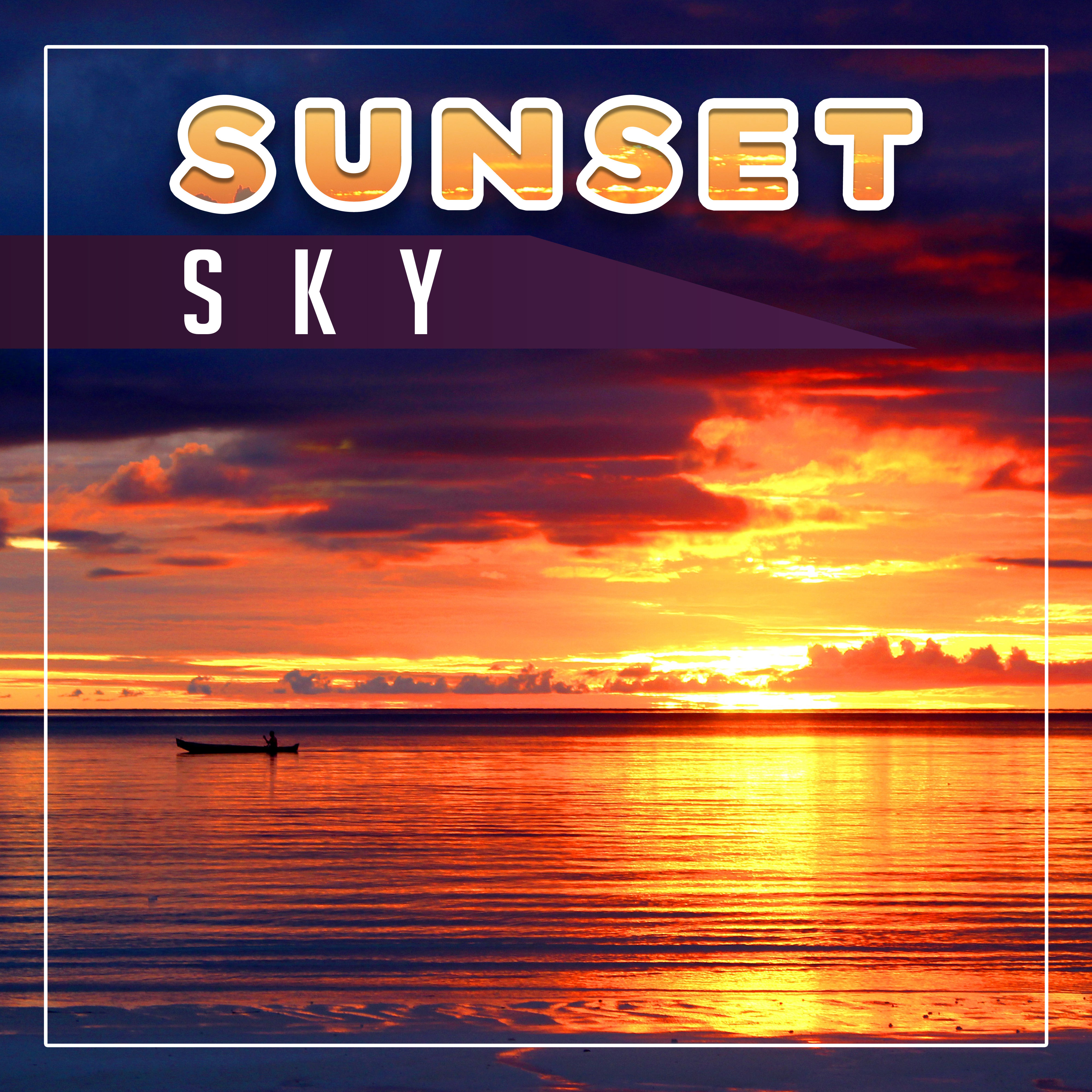 Sunset Sky – Relaxing Music, Beach Chill, Therapy Sounds, Sunset Chill Out, Pure Rest