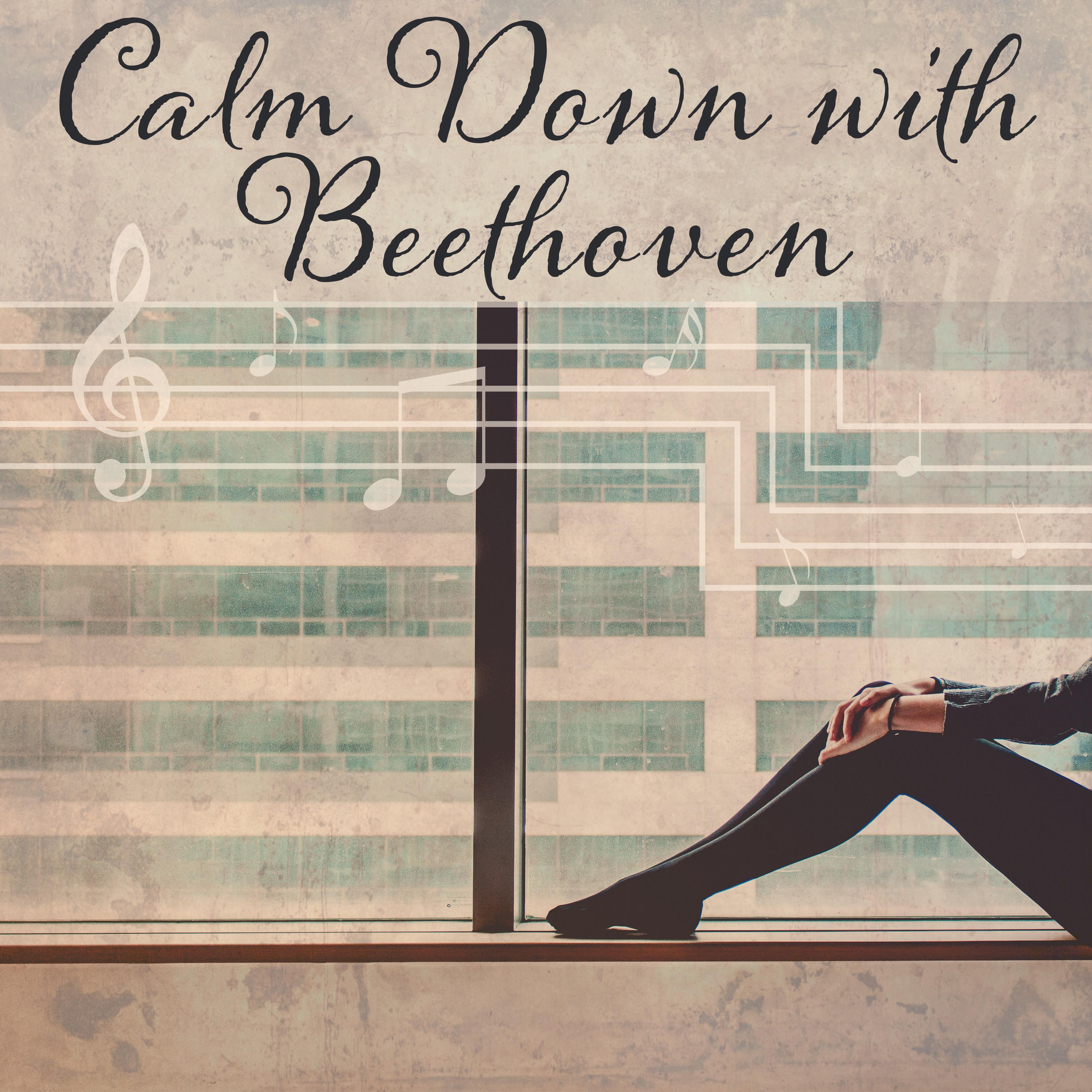 Calm Down with Beethoven – Classical Music to Relax, Best Way to Calm Mind, Sounds of Piano Calmness