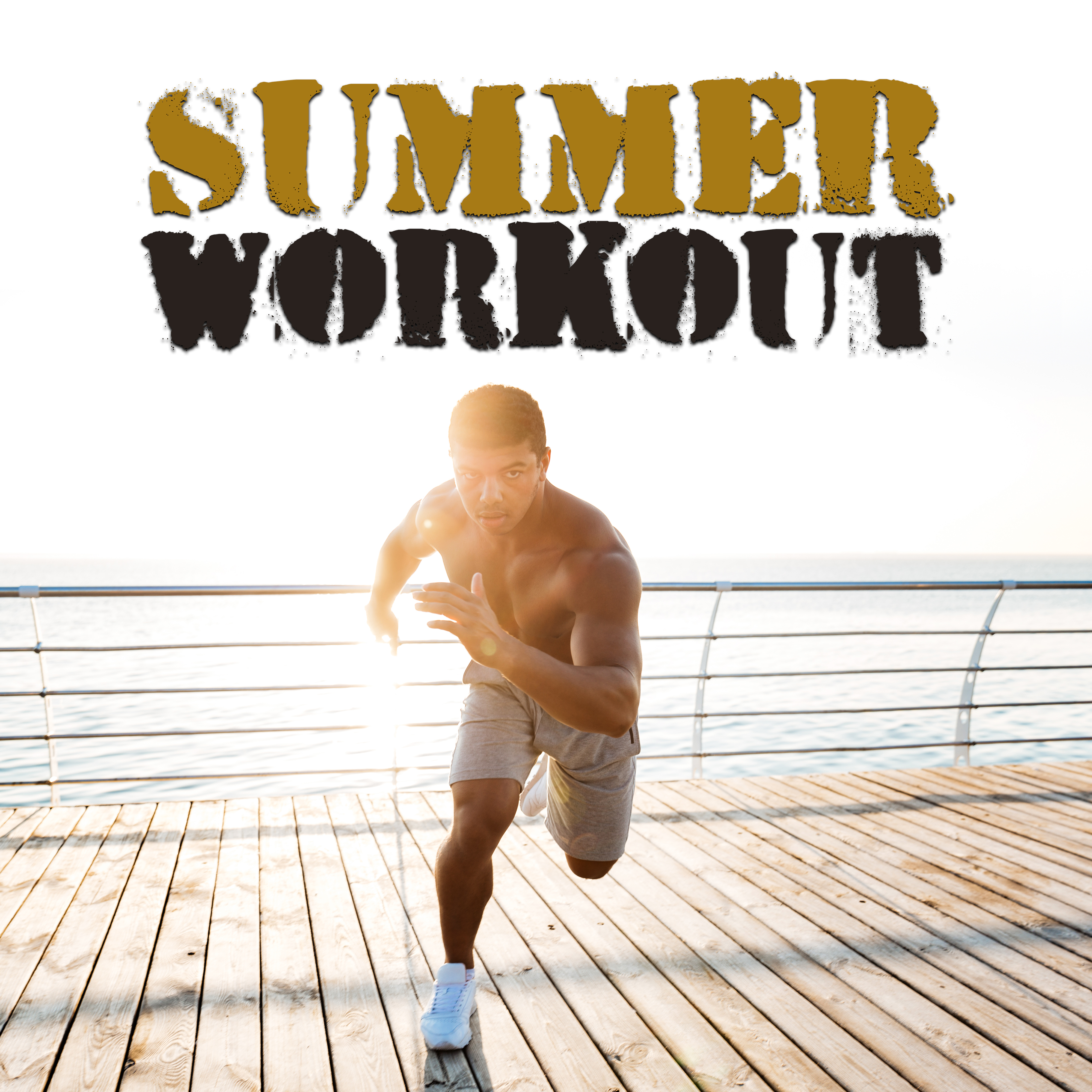 Summer Workout – Running Hits, Relax for Body, Hits for Fighters, Music for Gym, Fitness, Stress Free, Chill Out 2017