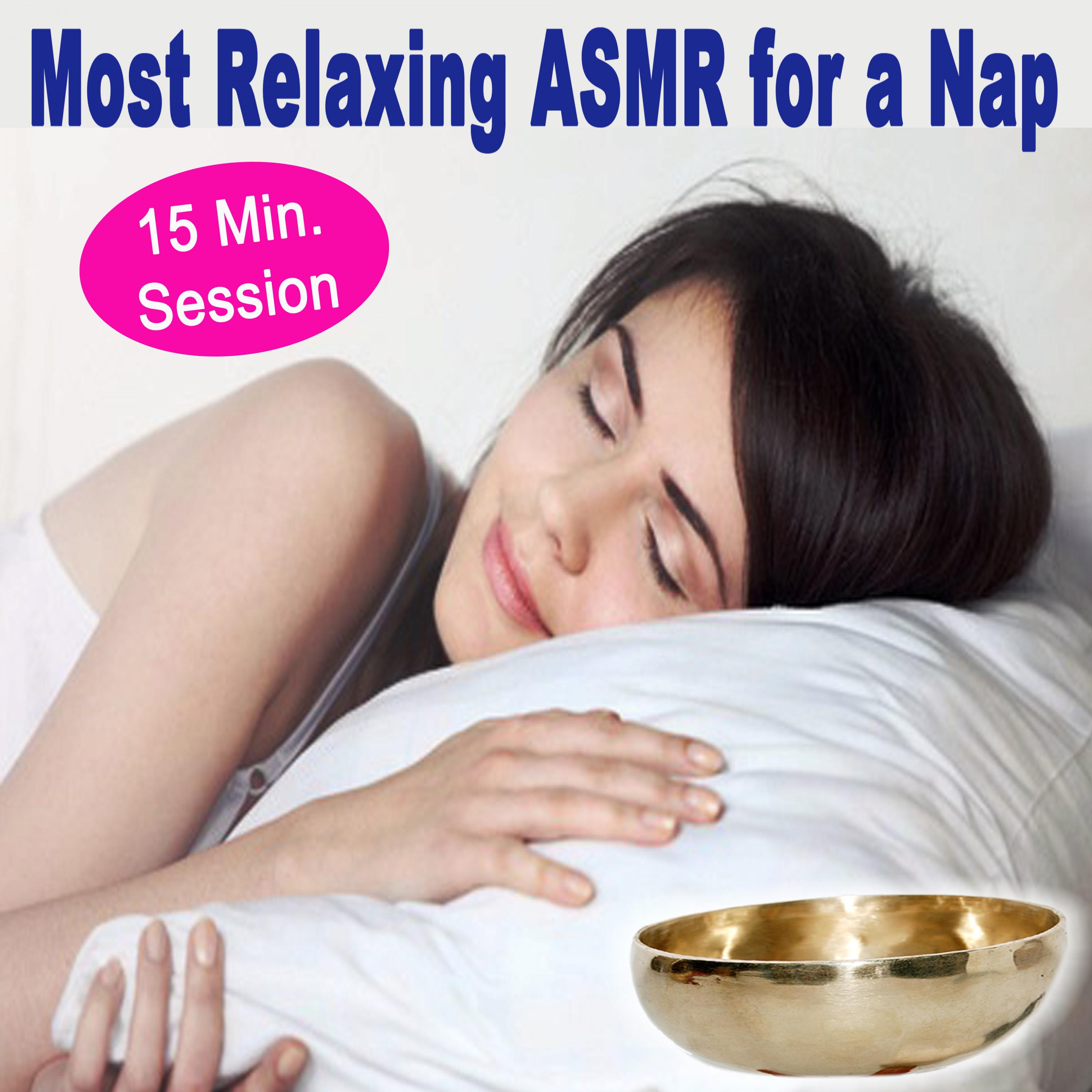 Most Relaxing Asmr for a Nap (Take a 15 Minute Power Nap of Sleep and Relaxation to Ease Worry, Stress and Anxiety with Tibetan Bowl) [Autonomous Sensory Meridian Response]