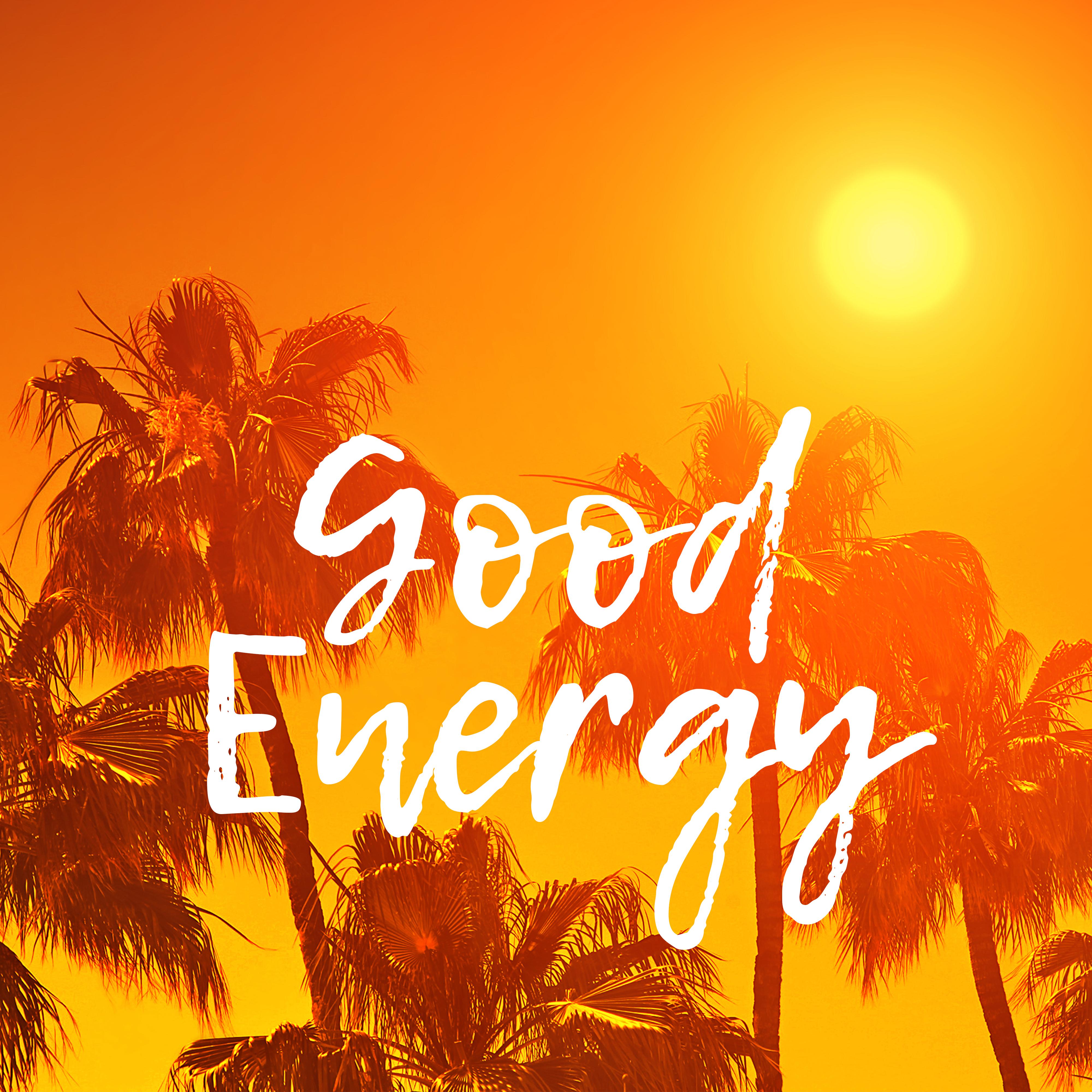Good Energy – Best Chill Out 2017, Summertime, Positive Thinking, Ibiza Chill Out