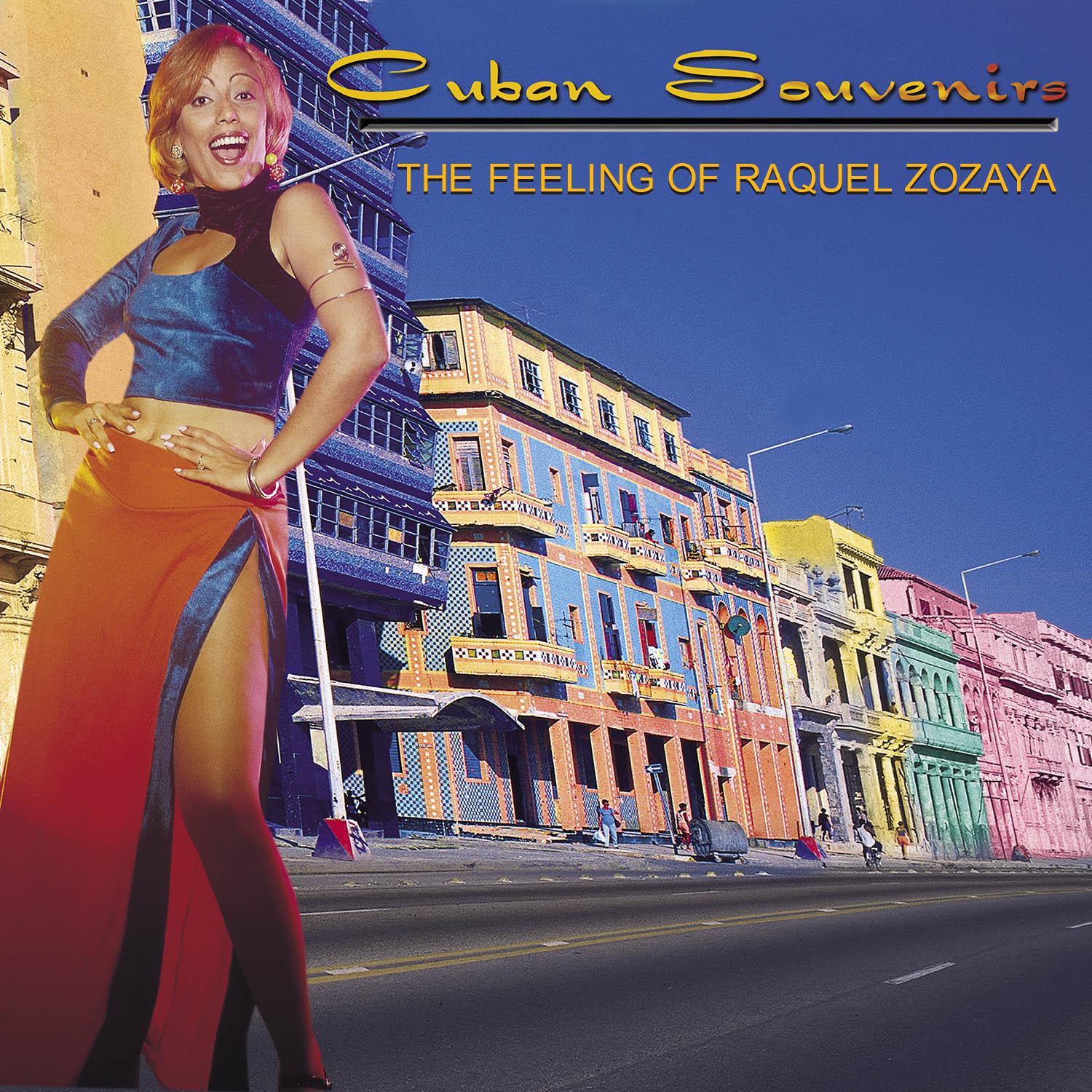 Cuban Souvenirs: The Feeling Of Raquel Zozaya