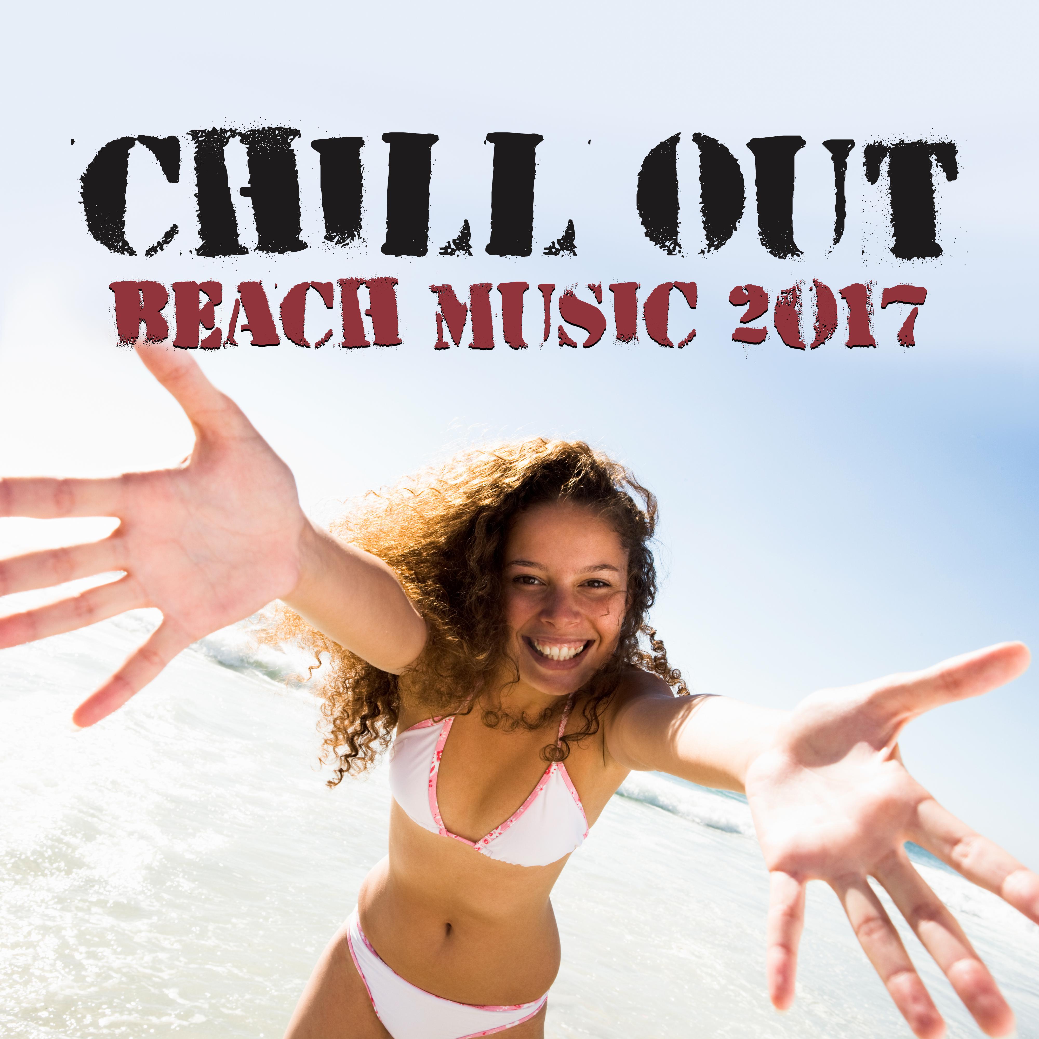 Chill Out Beach Music 2017 – Summer Vibes, Easy Listening, Calm Sounds to Relax, Peaceful Waves