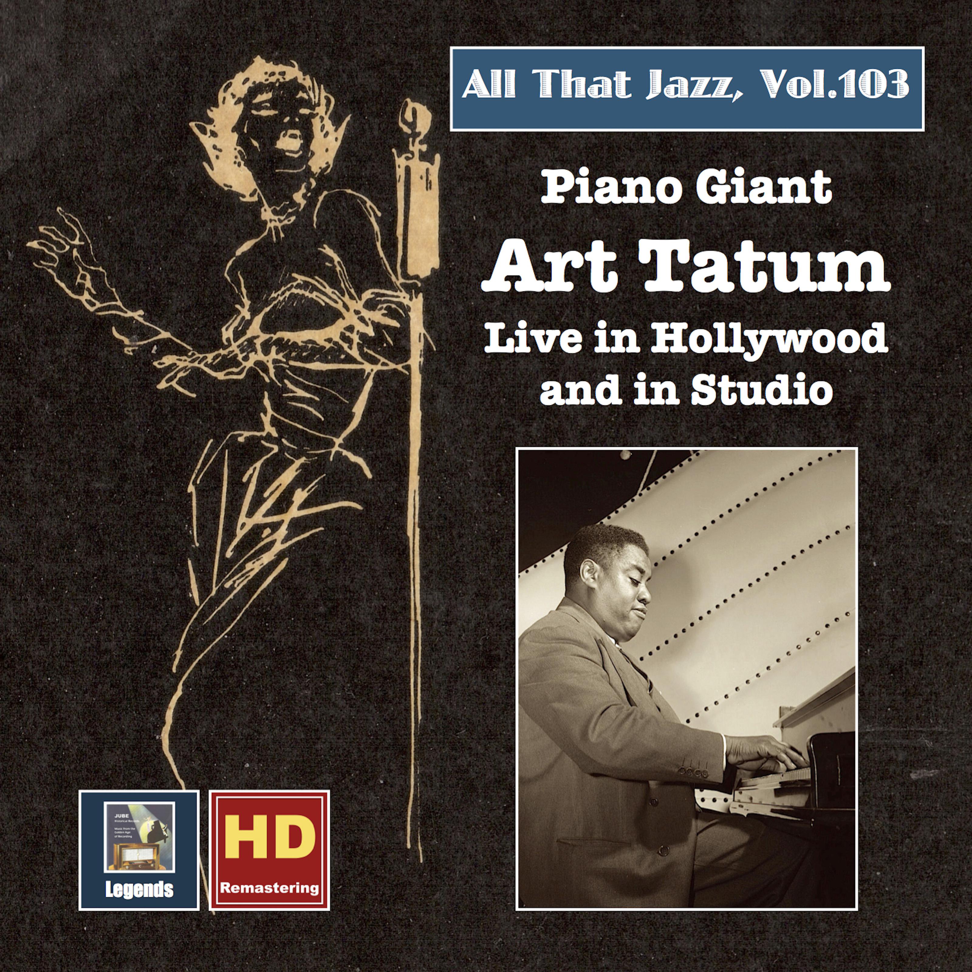 All That Jazz, Vol. 103: Piano Giant – Art Tatum Live in Hollywood and in Studio