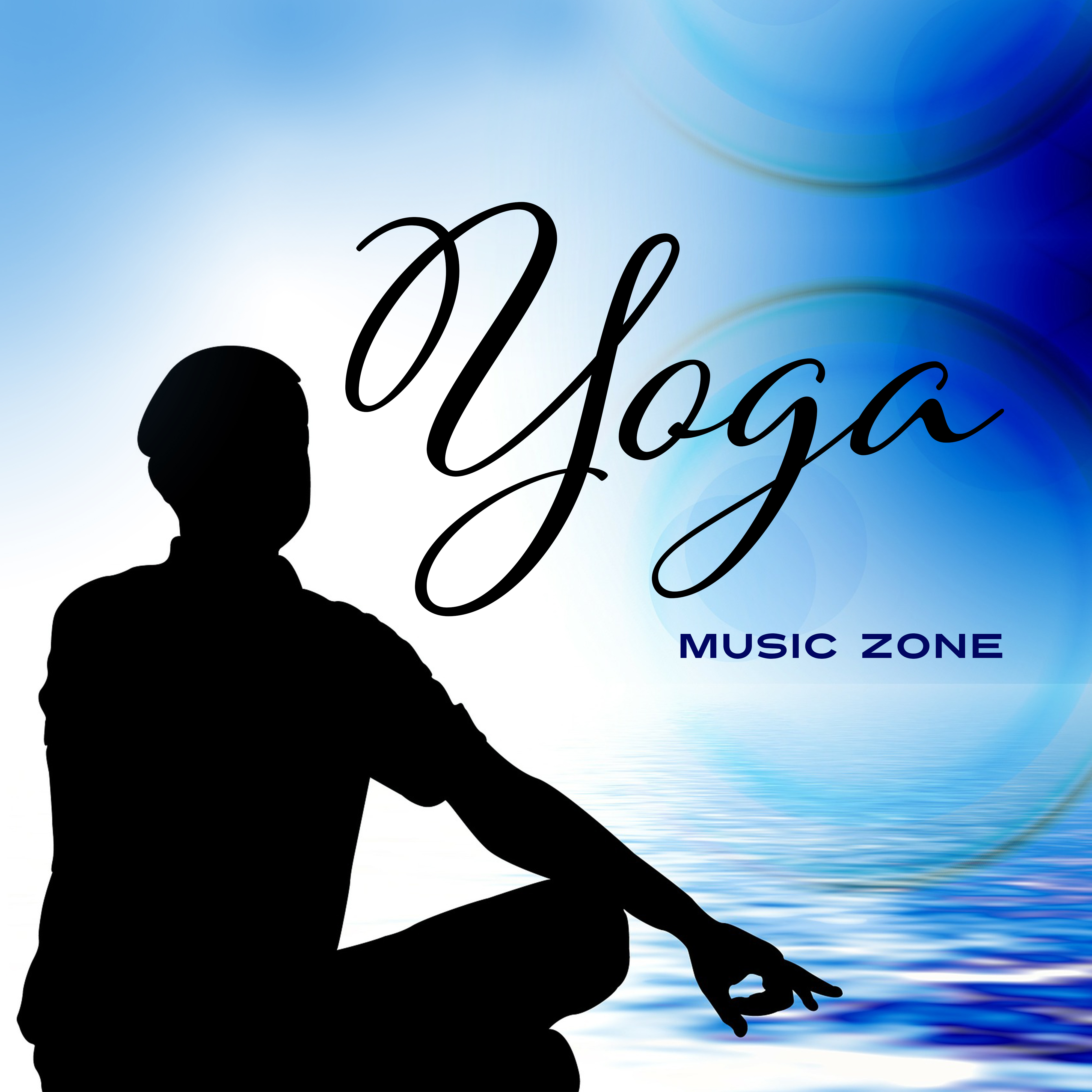 Yoga Music Zone  – The Best Background Music for Meditation, Yoga, Relaxation, Zen, Bliss