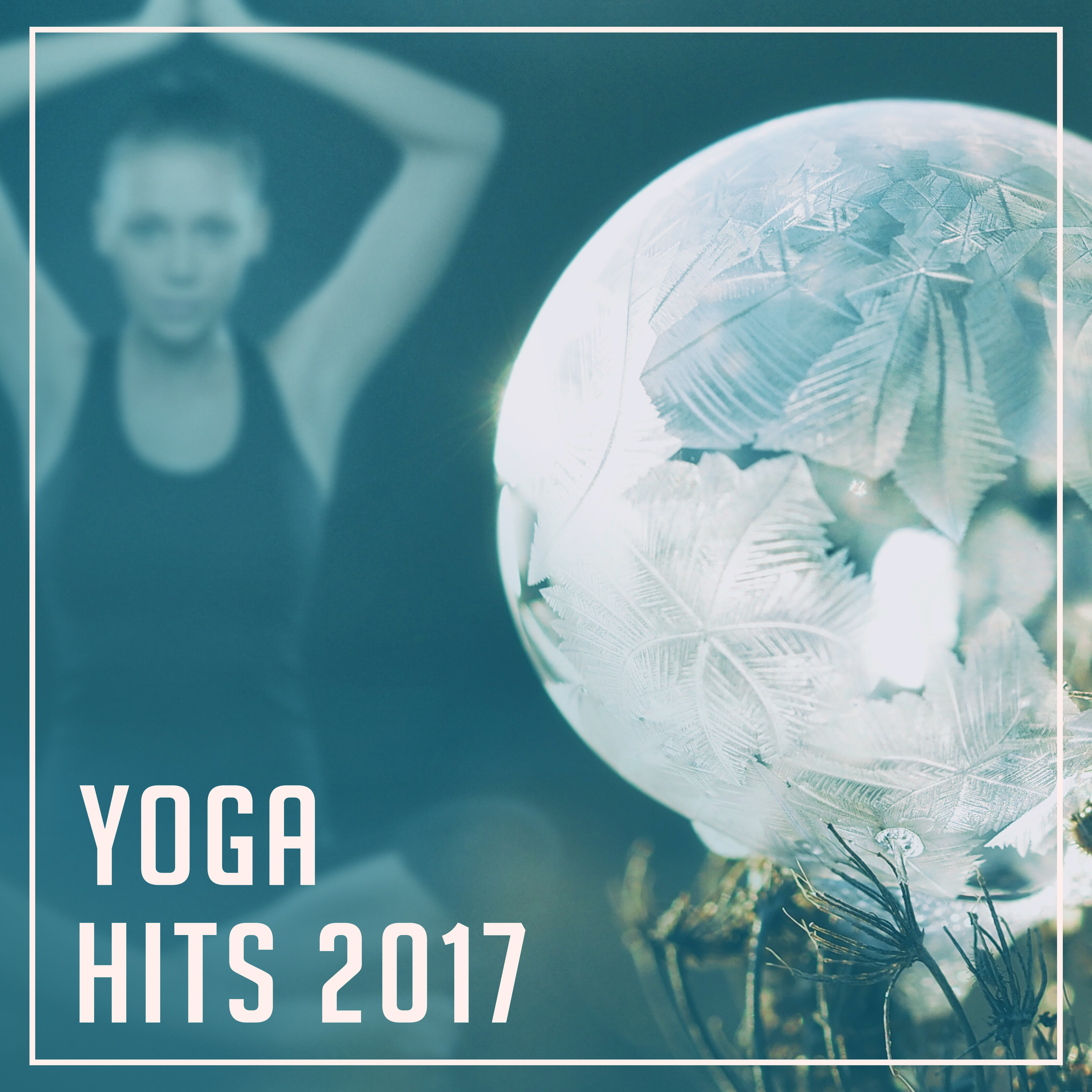 Yoga Hits 2017 – Meditation, Yoga Music, Pure Relaxation, Hatha Yoga, Buddhist Meditation