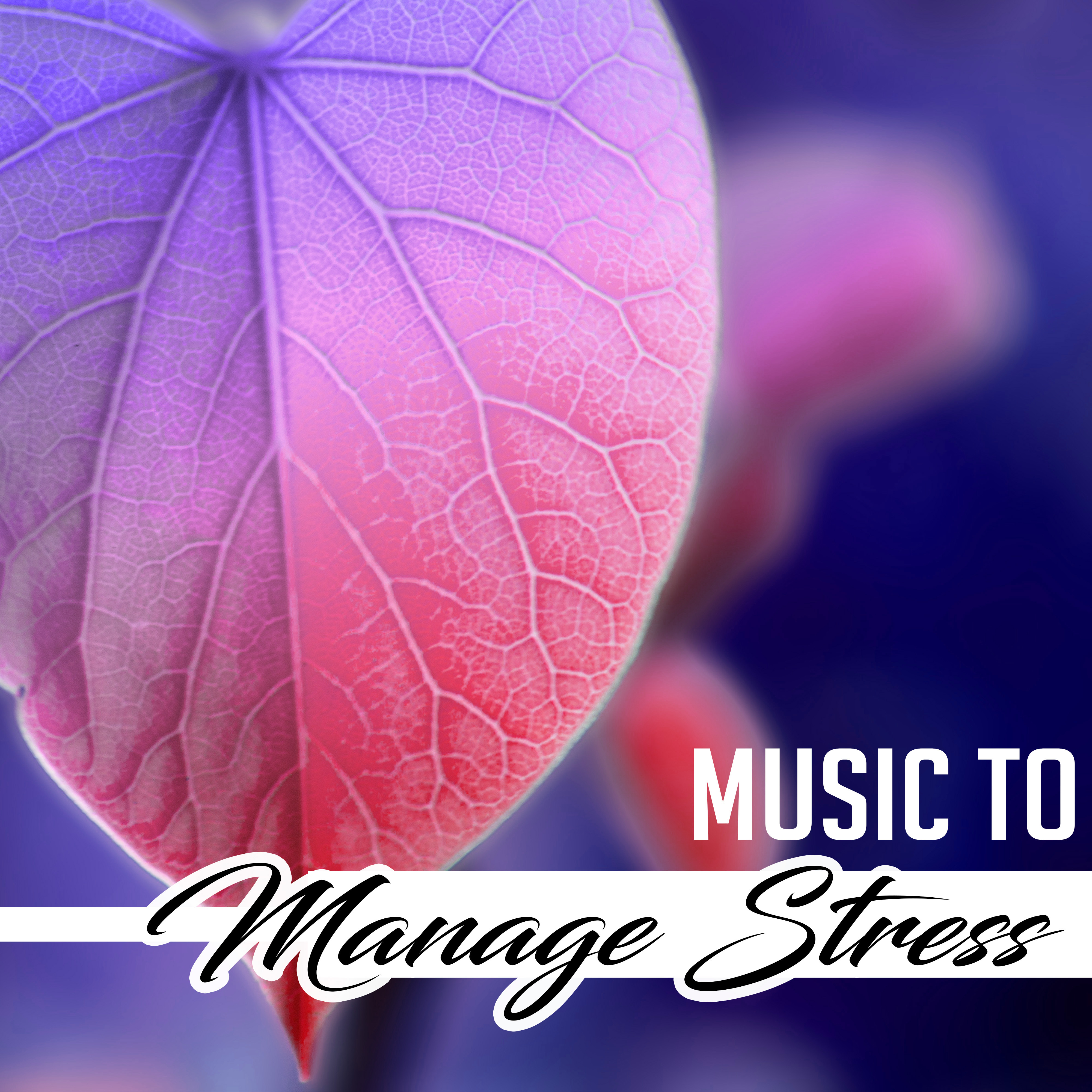 Music to Manage Stress – Relaxing Music for Stress Relief, Rest , Deep Relaxation, Calm Sounds of Nature, New Age