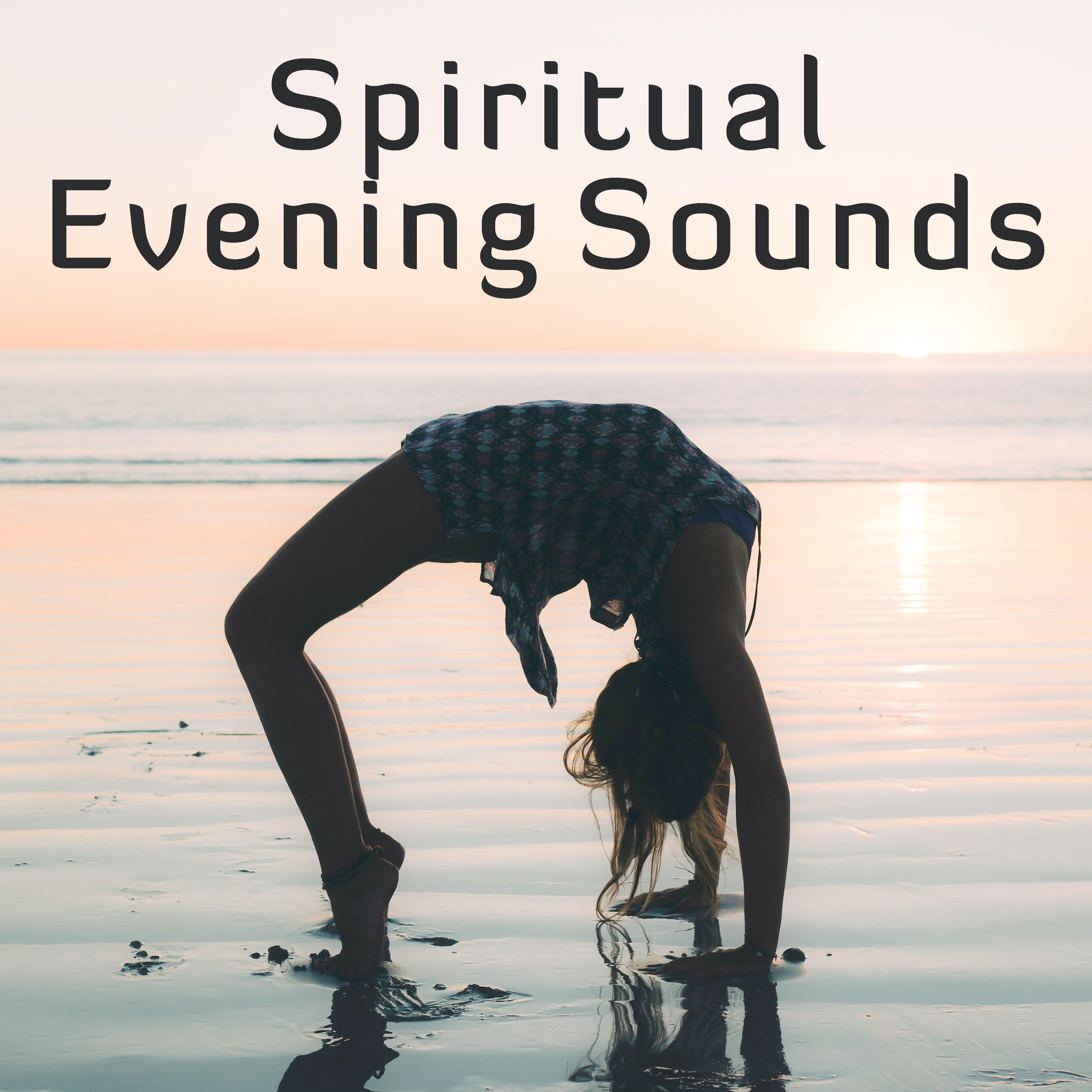 Spiritual Evening Sounds – Late Meditation, Sounds to Relax, Spiritual Journey, Body Rest, Mind Control