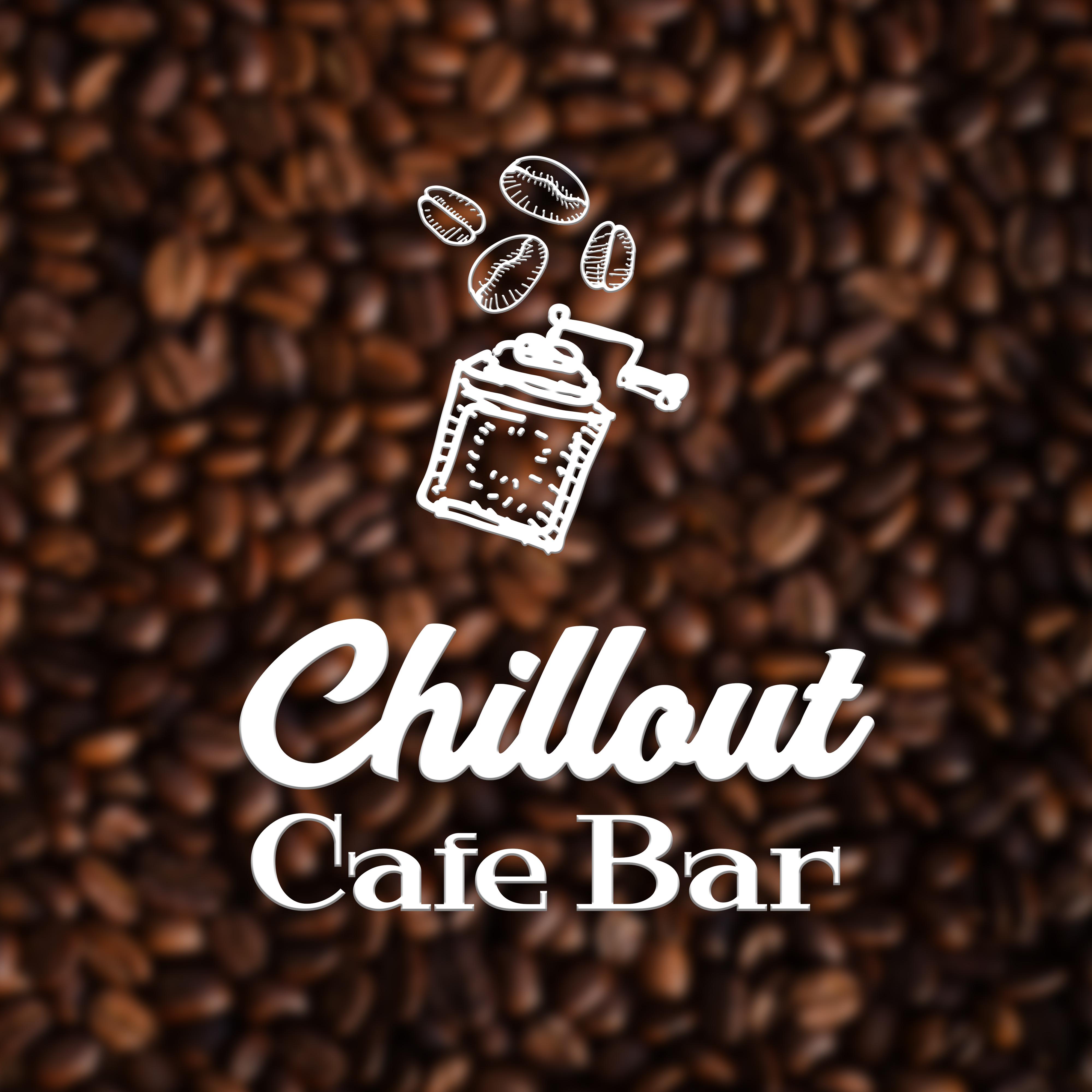 Chillout Cafe Bar – Relax & Chill,Chillout Music for Cafe, Coffee Talk, Smooth Vibes