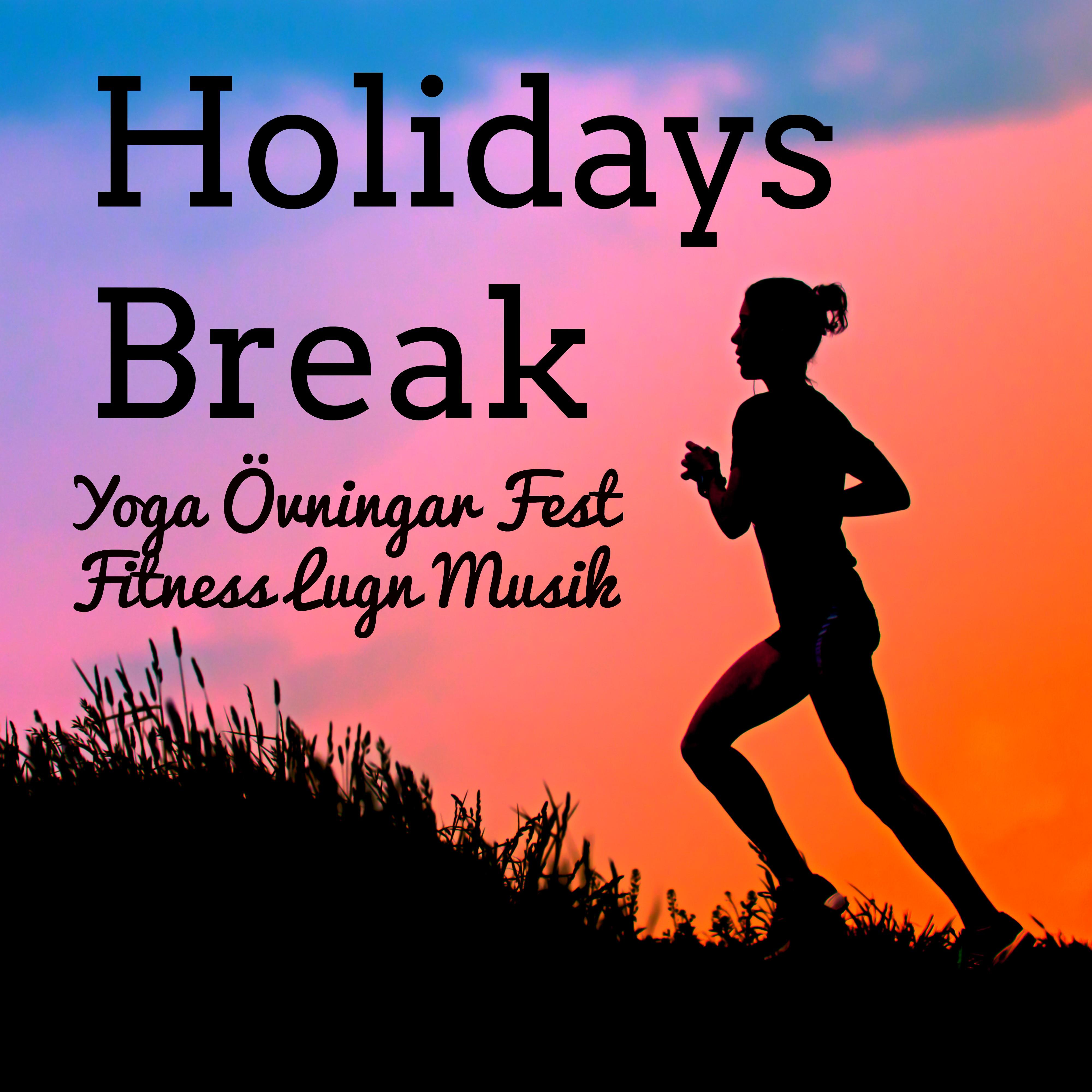 Holidays Break - Yoga Övningar Fest Fitness Lugn Musik med Lounge Electro House Soulful Ljud