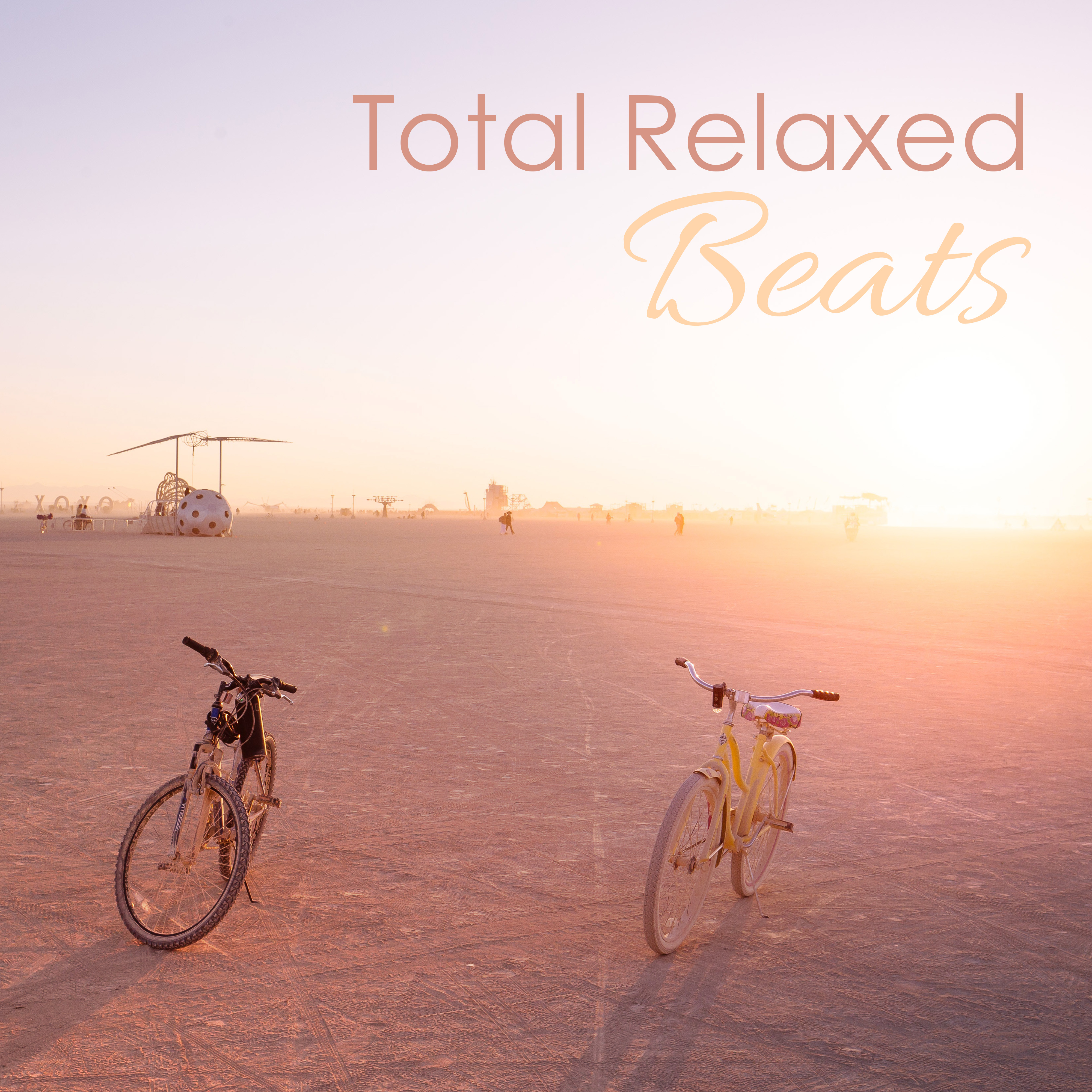 Total Relaxed Beats – Deep Chill Out, Summer Vibes, Holiday Memories, Relax By The Pool