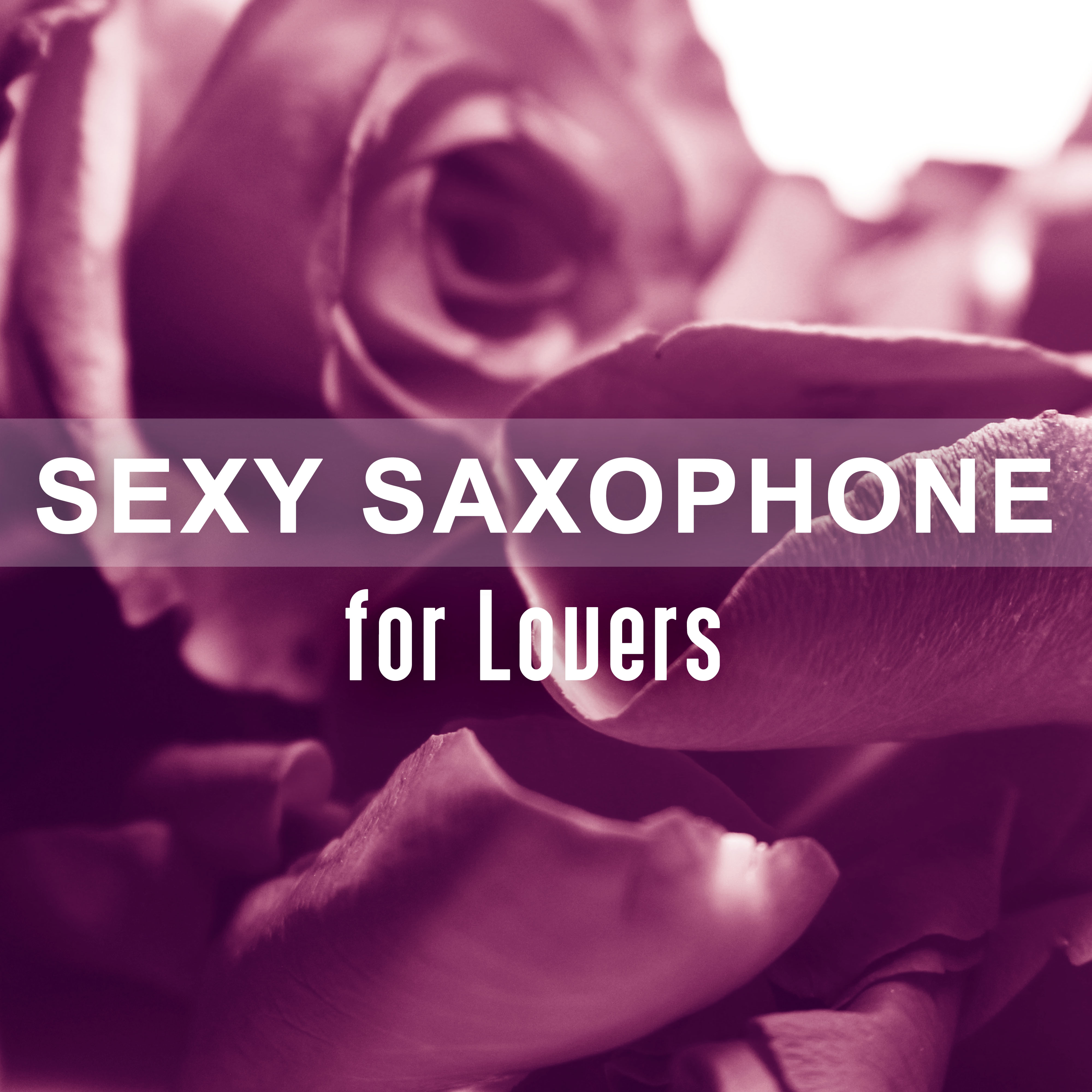 **** Saxophone for Lovers – Chilled Saxophone for Romantic Evening, **** Dance, Hot Massage, First Date