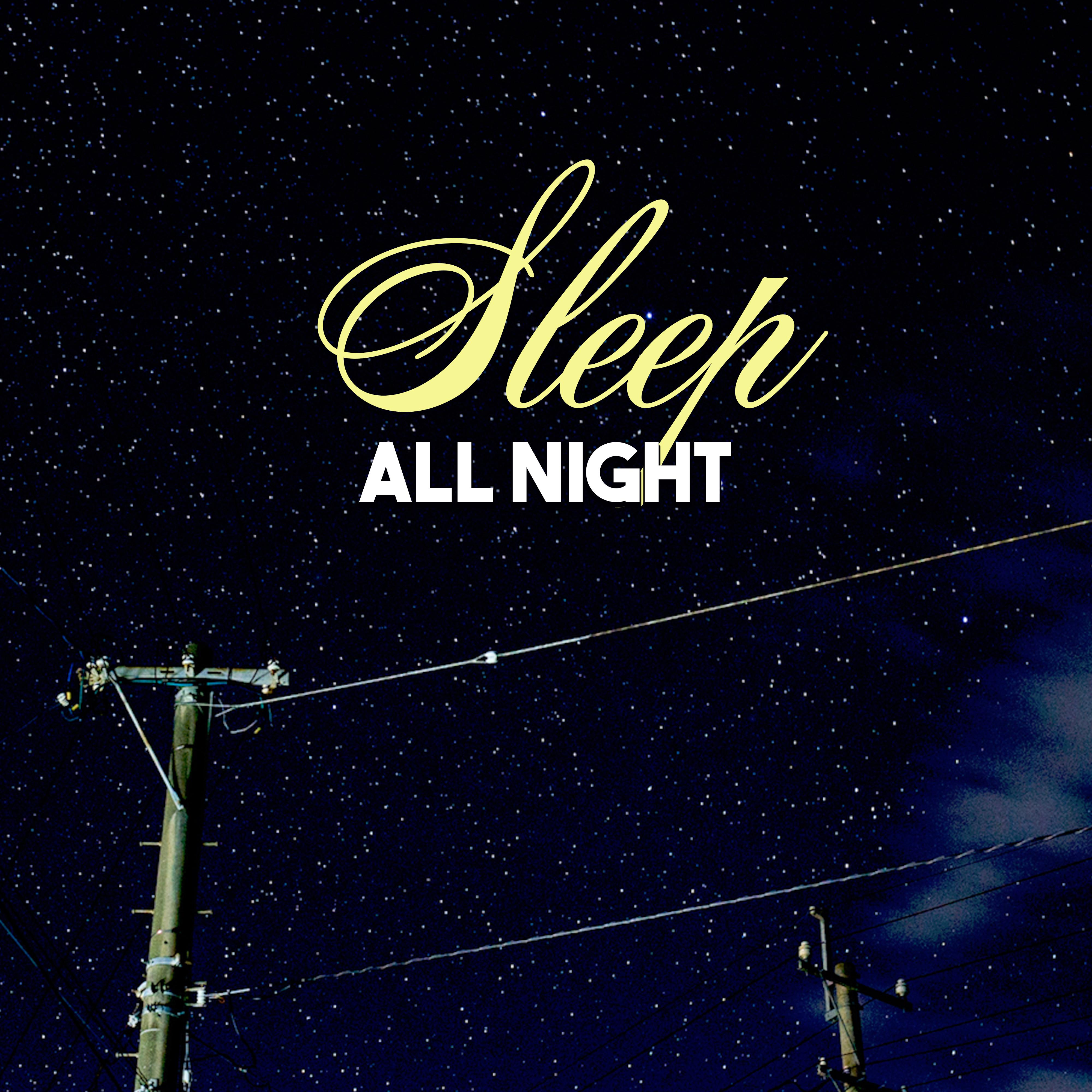 Sleep All Night – Relaxing Music, Cure Insomnia, Calm Down Before Sleep, Fall Asleep, Restful Sleep, Deep Sleep, Lullabies