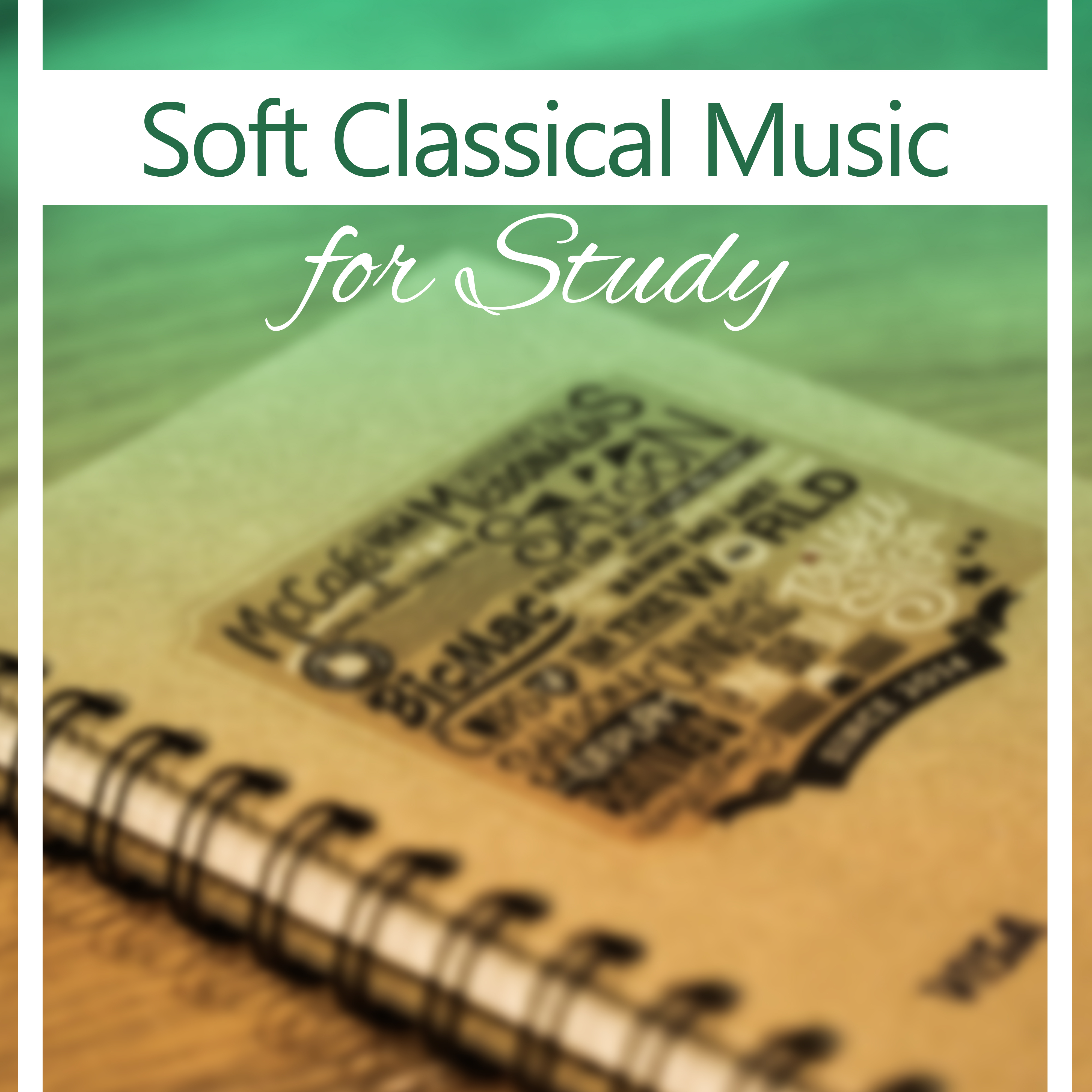 Soft Classical Music for Study – Easy Work, Train Your Mind, Brain Power, Stress Free, Music Helps Pass Exam