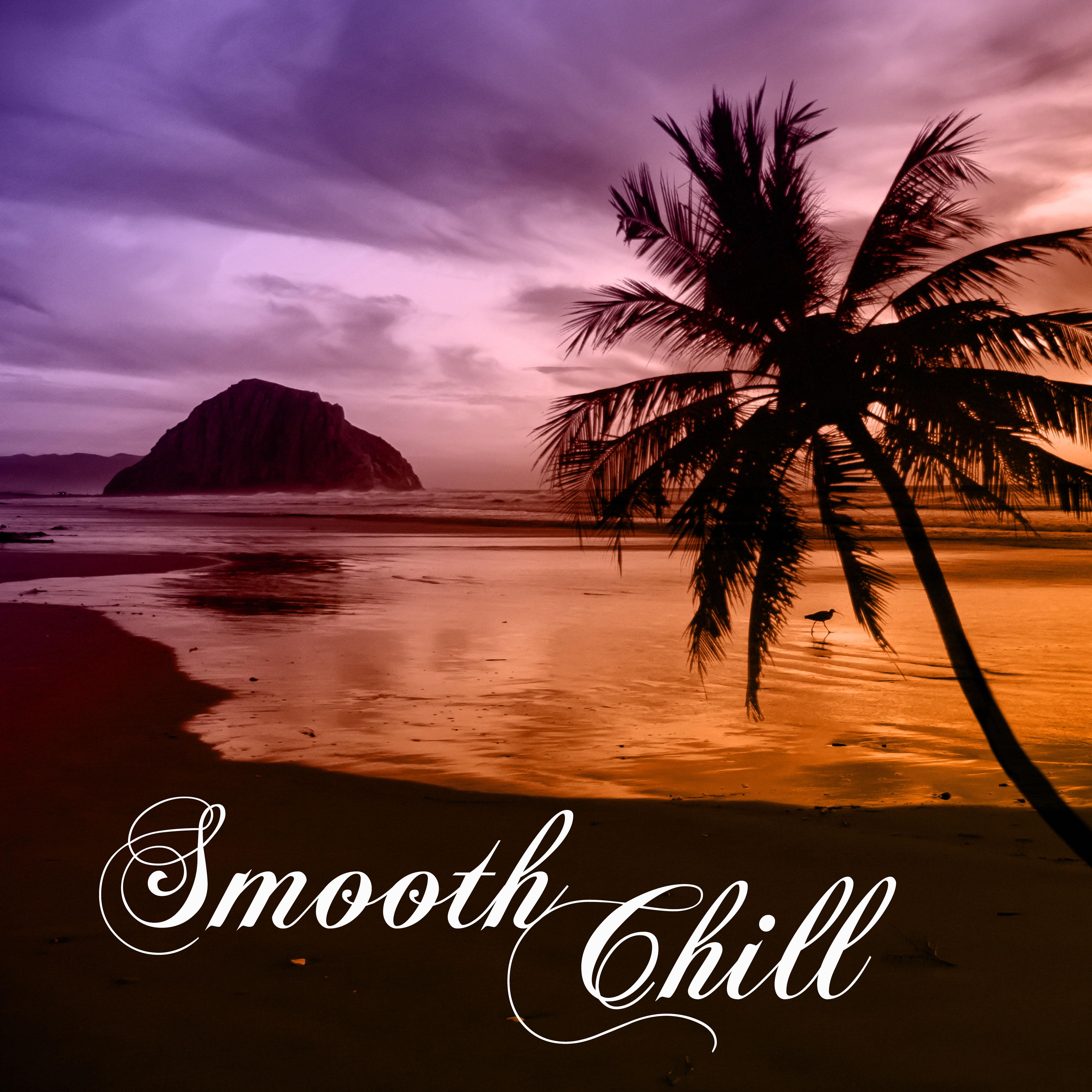 Smooth Chill – Sun Music, Summer Time, Relax on The Beach, Chill Out Music