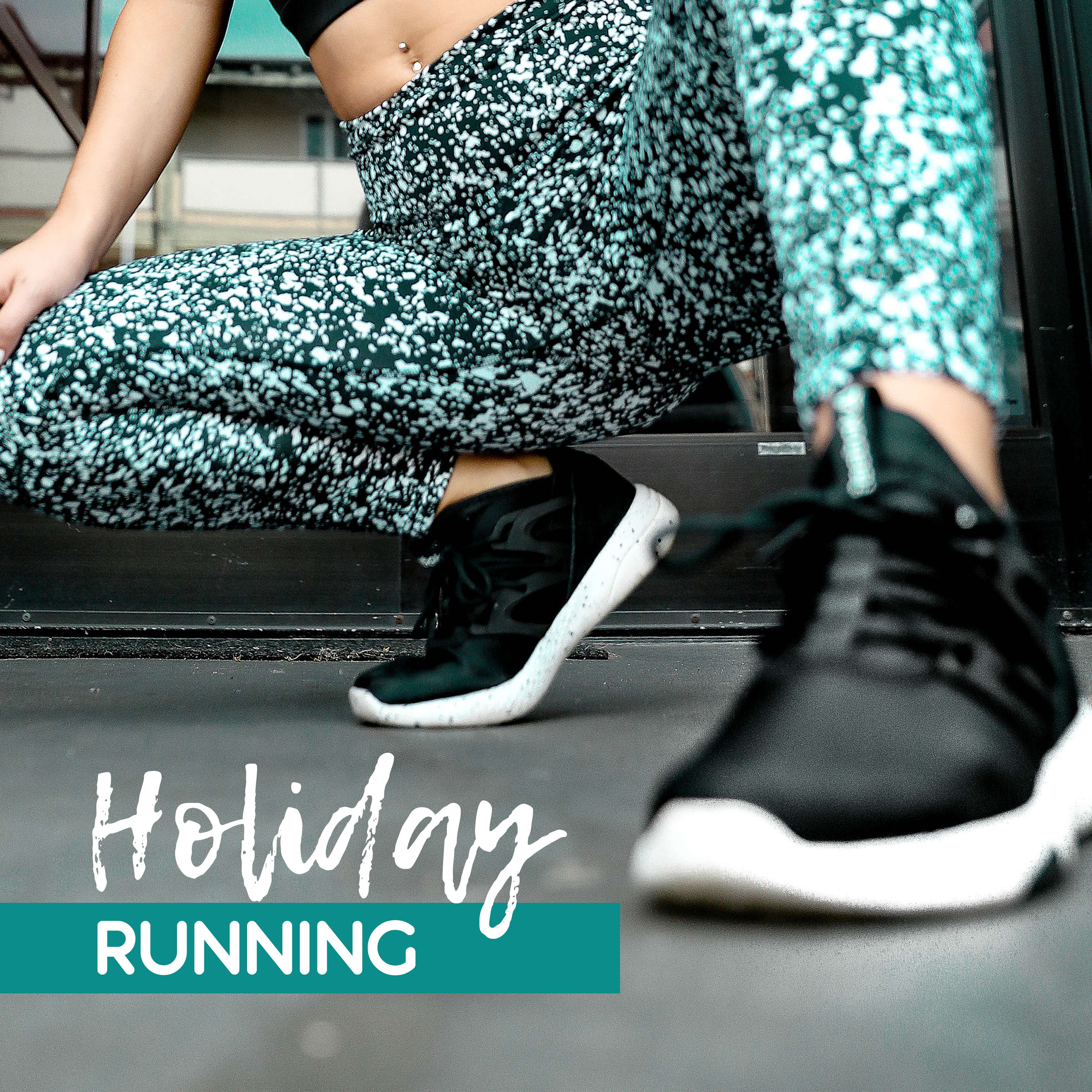 Holiday Running – Summer Hits 2017, Workout Music, Running Hits, Healthy Body, Inner Balance