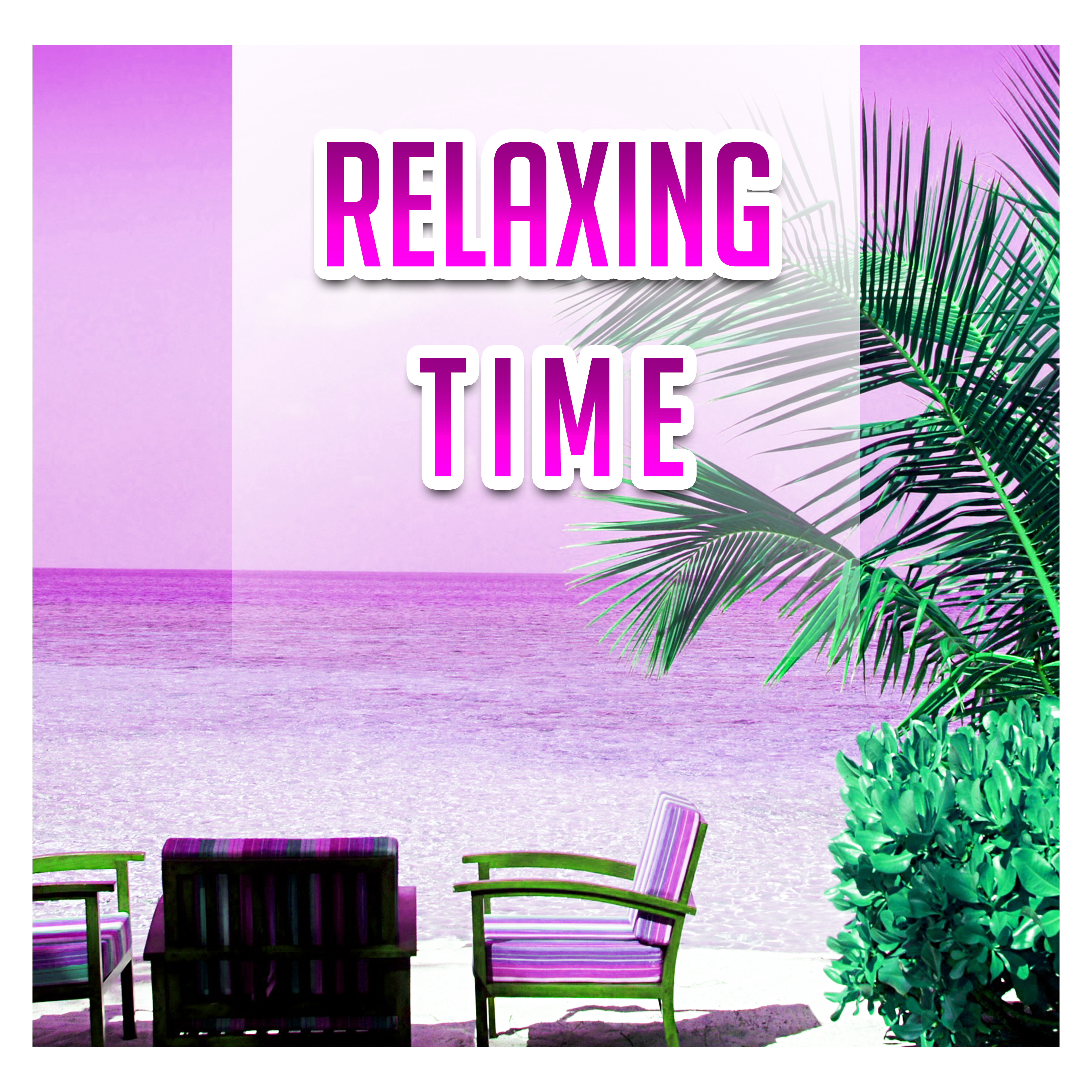 Relaxing Time – Holiday Chill Out Music, Pure Waves, Beach Chill, Ocean Dreams, Cocktail & Drinks Under Palms, Rest