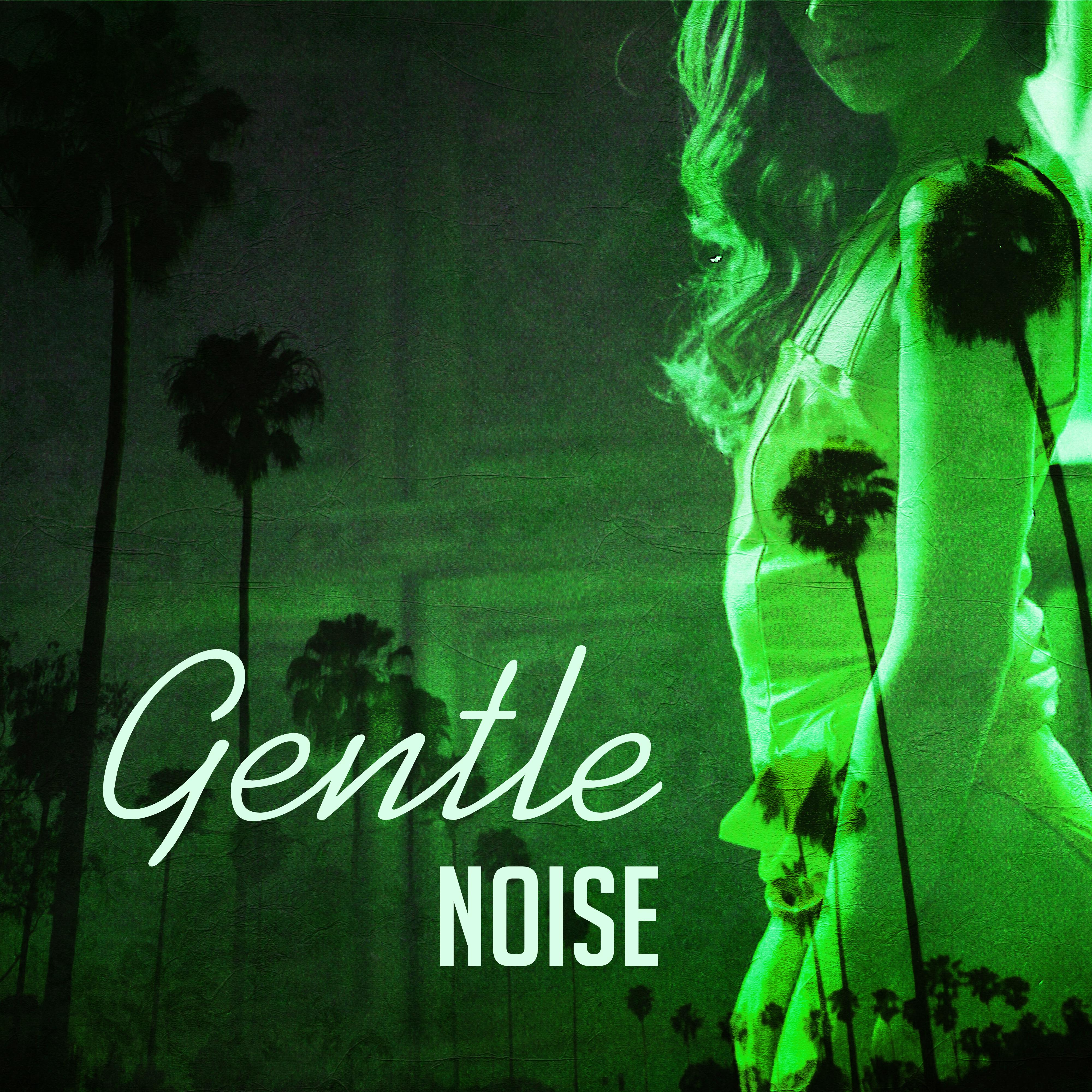 Gentle Noise – Relaxing Therapy, Best Chill Out Music, Pure Relaxation, Inner Calmness, Deep Relief, Anti Stress Music