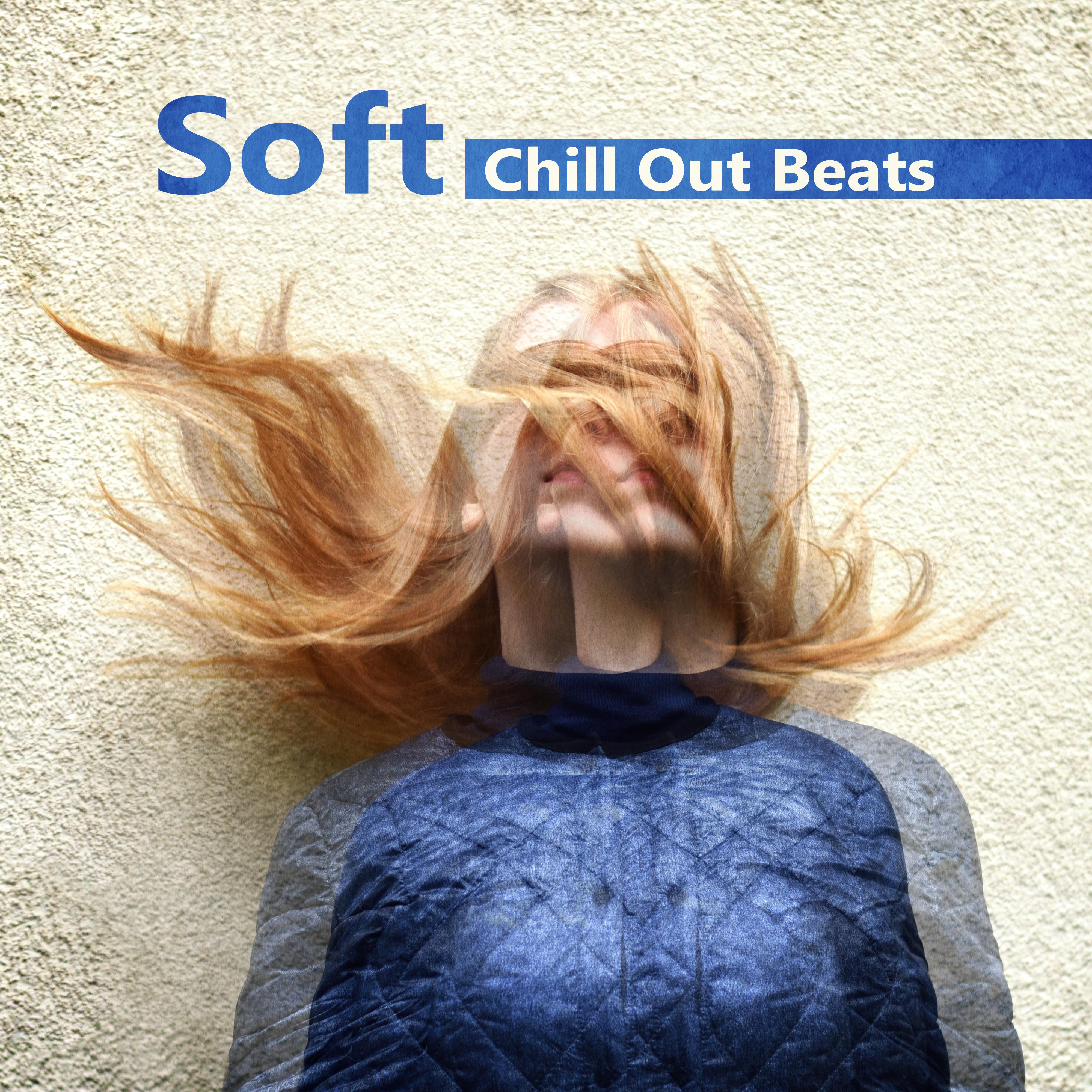 Soft Chill Out Beats – Best Chill Out Beats, Summer 2017, Easy Listening, Chill Out for Training