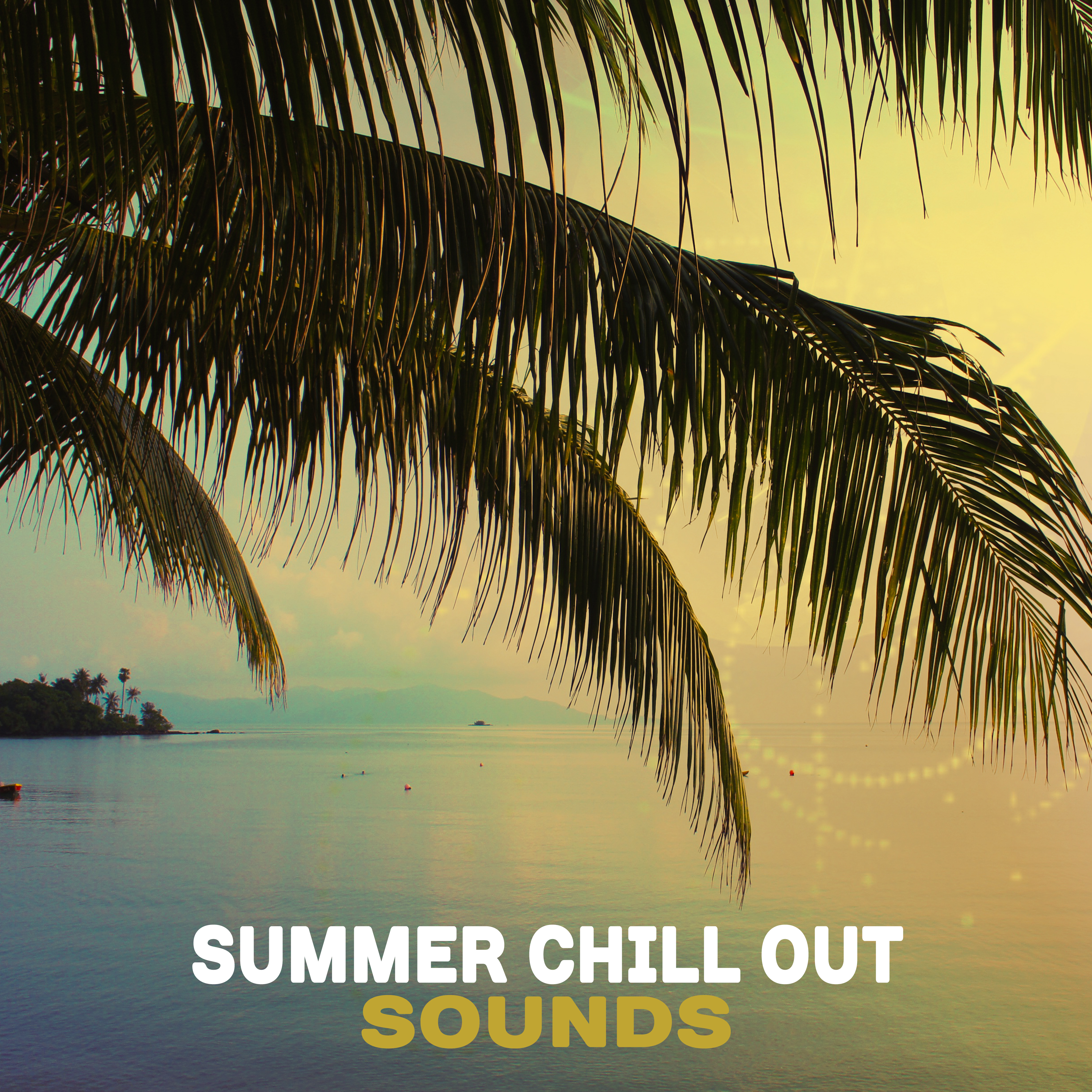 Summer Chill Out Sounds – Beach House Music, Sensual Sounds, Chill & Relax, Island Rest