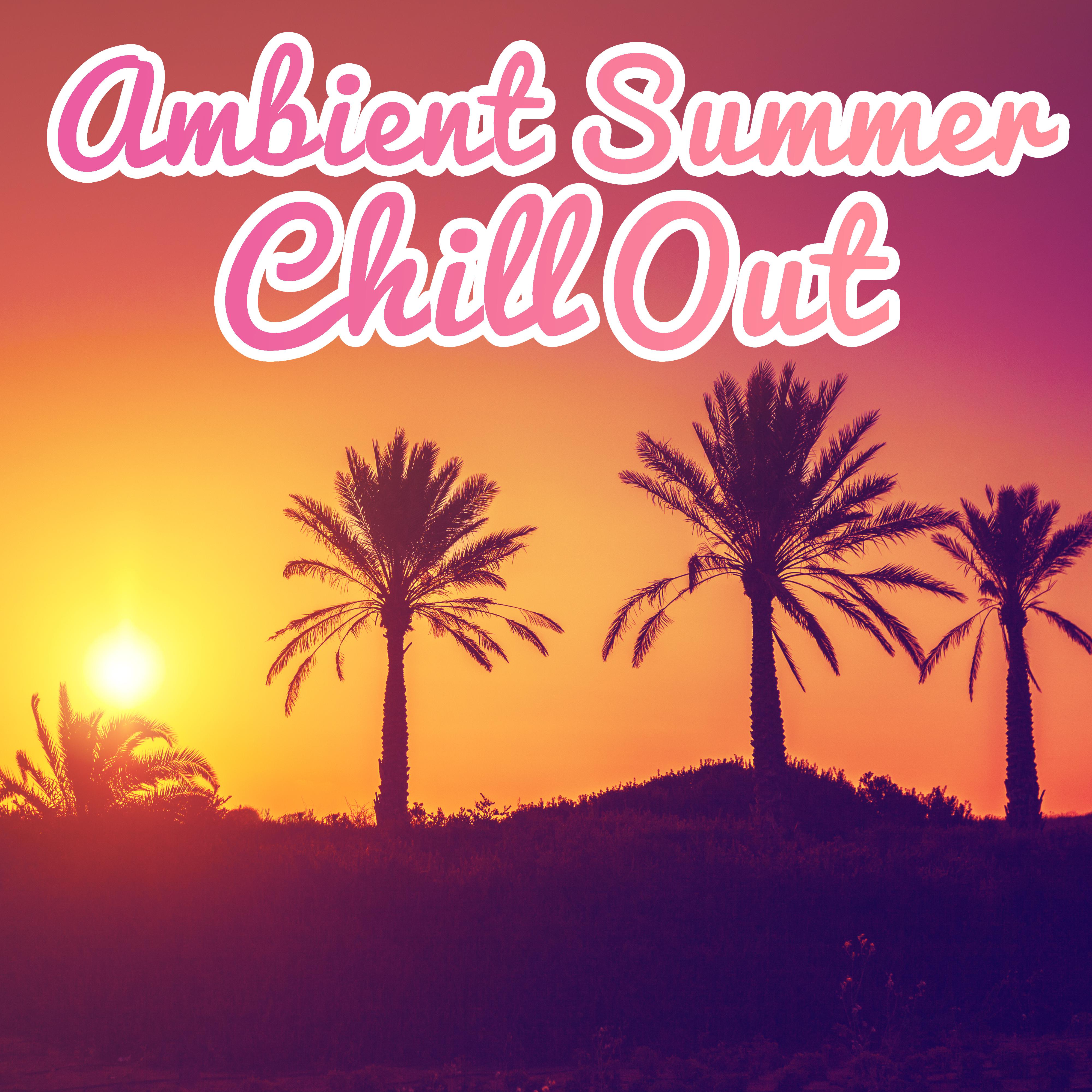 Ambient Summer Chill Out – Relax & Chill, Electronic Beats, Chill Out Vibes, Summer Music