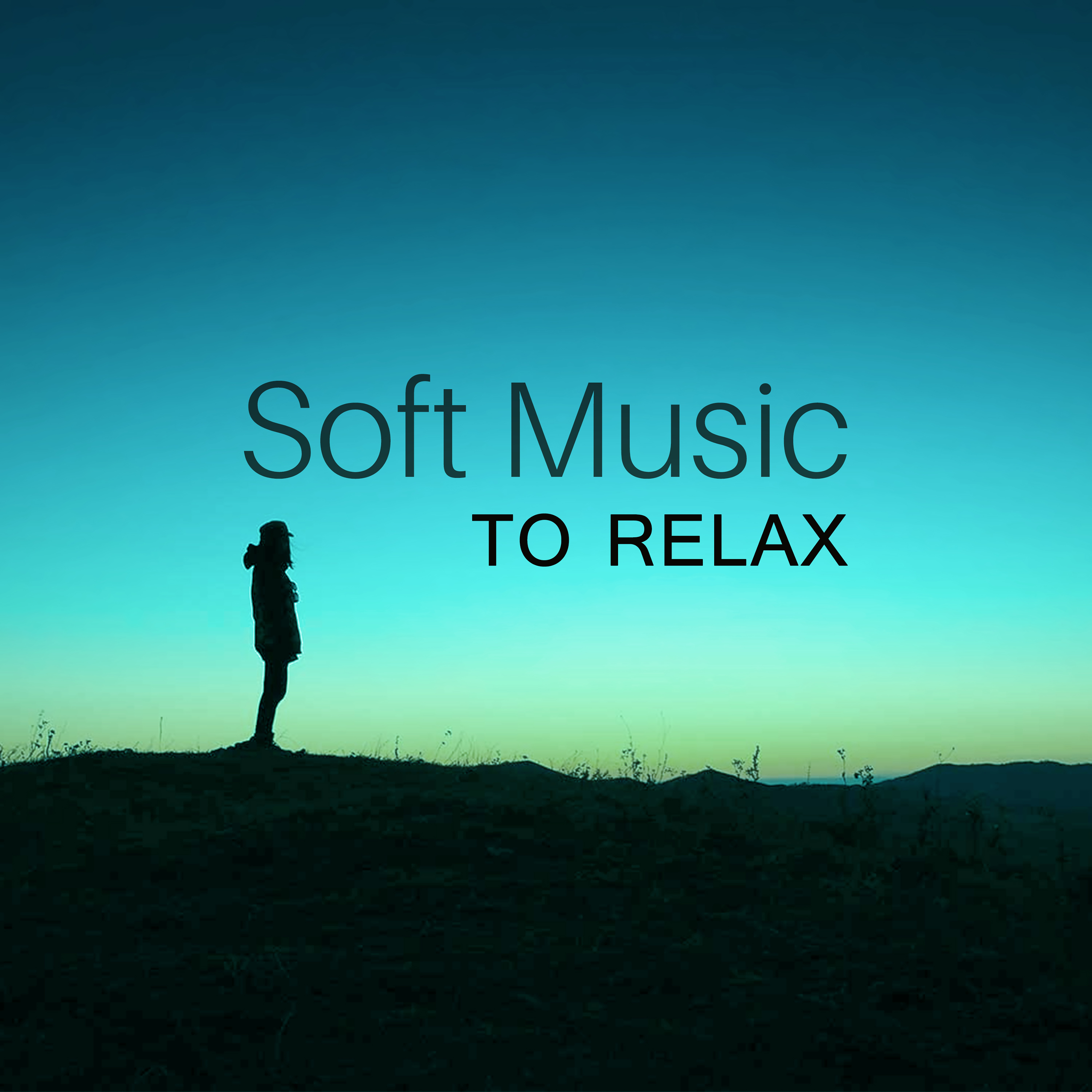 Soft Music to Relax – Smooth Music to Rest, Easy Listening, Inner Relaxation, Spirit Free