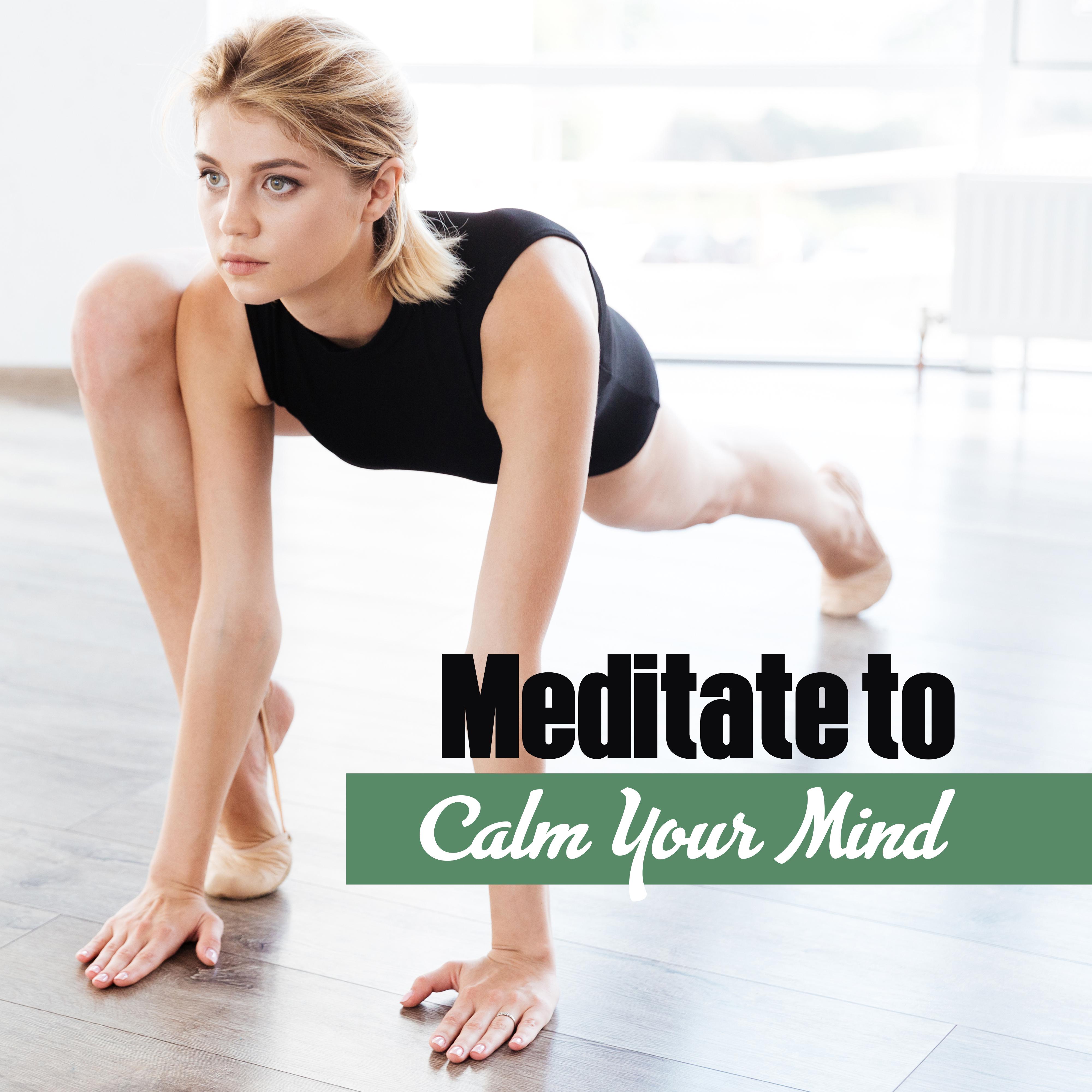 Meditate to Calm Your Mind – Meditation Sounds to Relax, Sounds to Calm Spirit, Inner Journey, Mind Peace