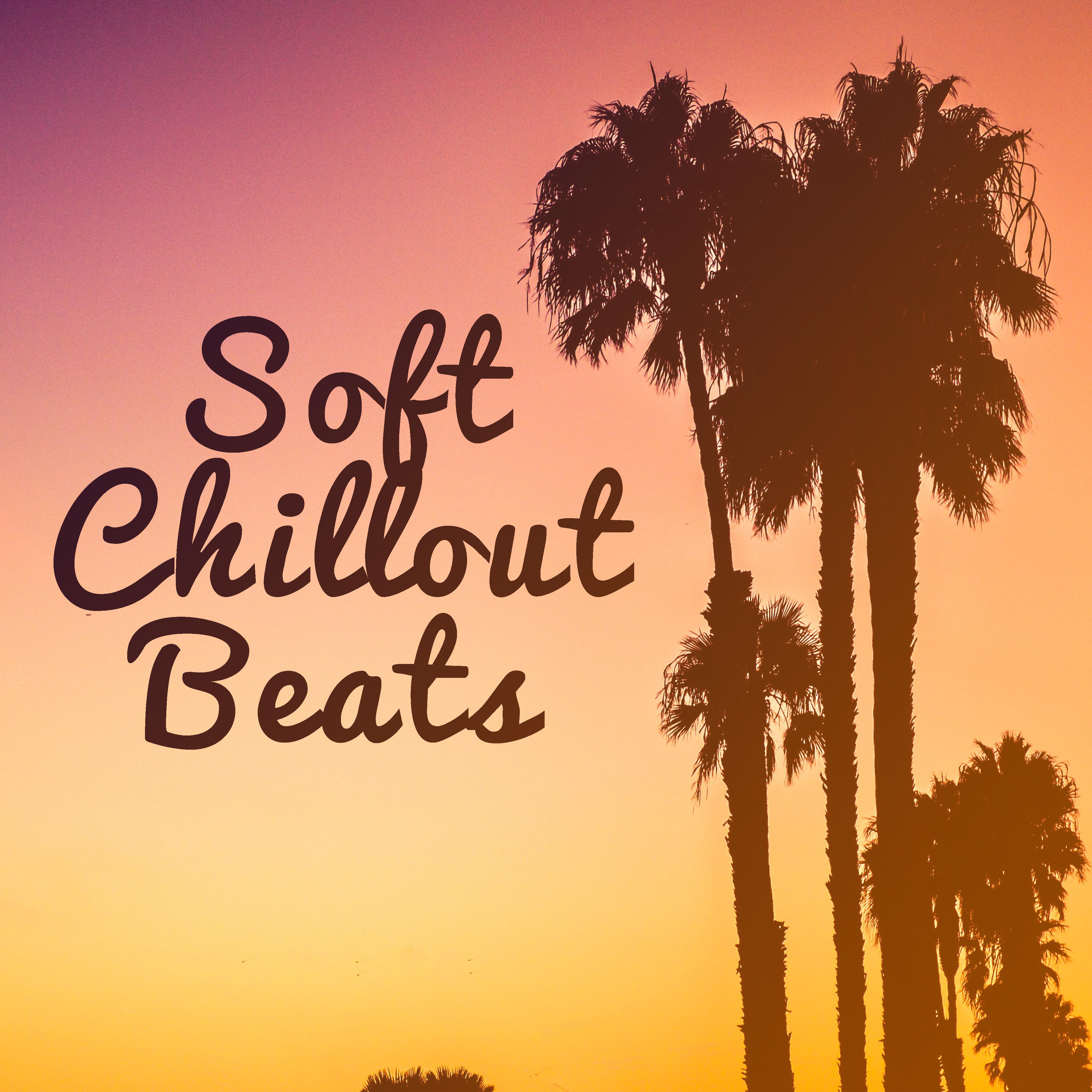 Soft Chillout Beats – Peaceful Chill Out Beats, Stress Relief, Beach Lounge Music, Summer Rest