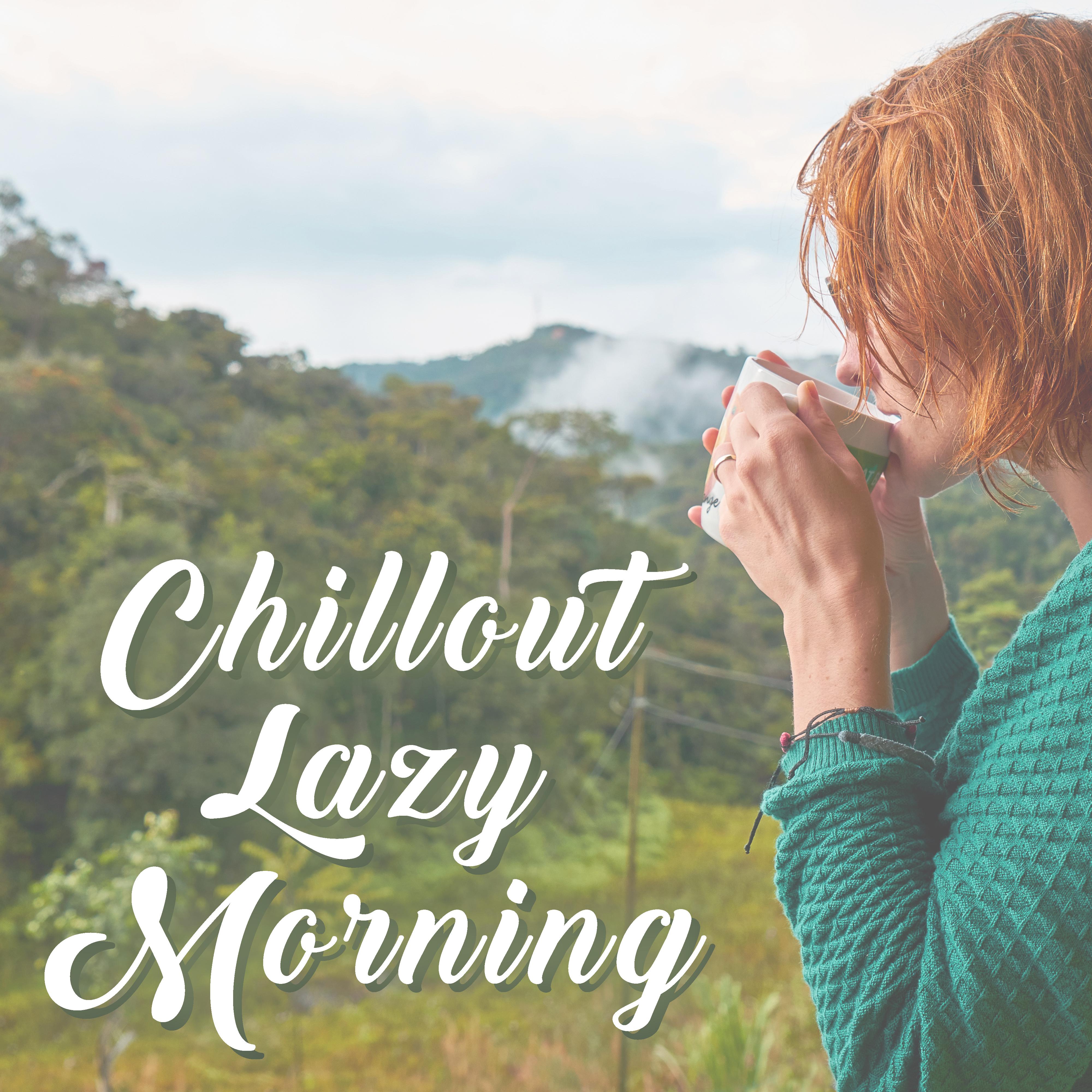 Chillout Lazy Morning – Chillout After Sleep, Relaxed Morning Music, Positive Vibes, Cafe Lounge