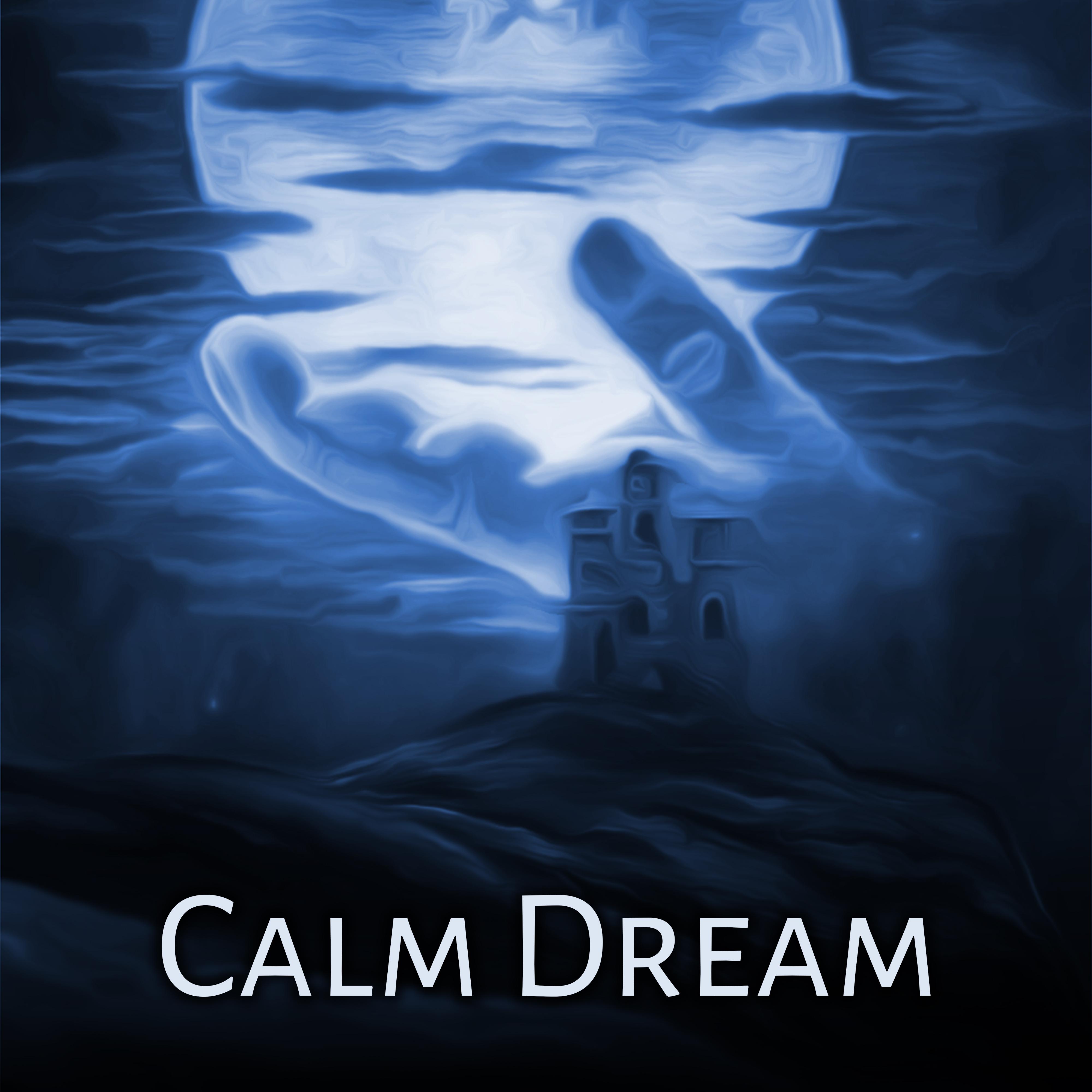 Calm Dream – Relaxing Therapy for Sleep, Soothing Sounds to Bed, Calm Down, Peaceful Mind, Soft New Age Music for Relaxation