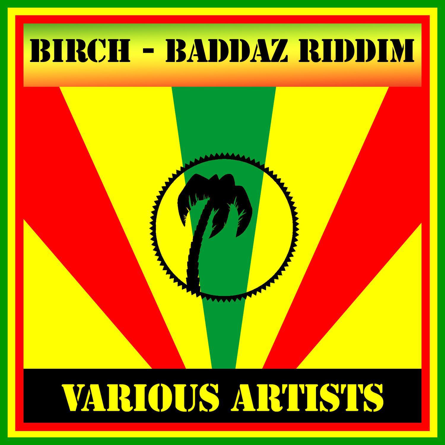 Birch - Baddaz Riddim