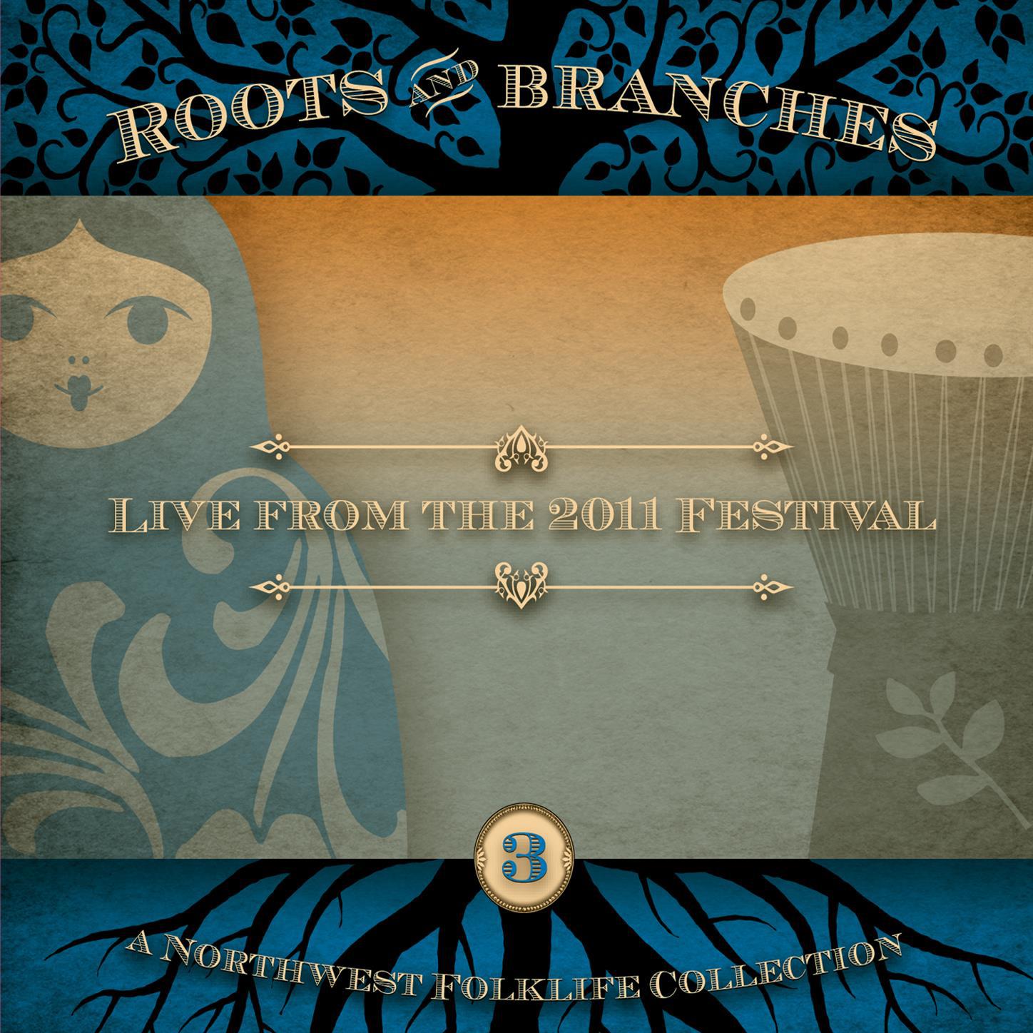 Roots & Branches, Vol. 3: Live from the 2011 Northwest Folklife Festival (Live Version)