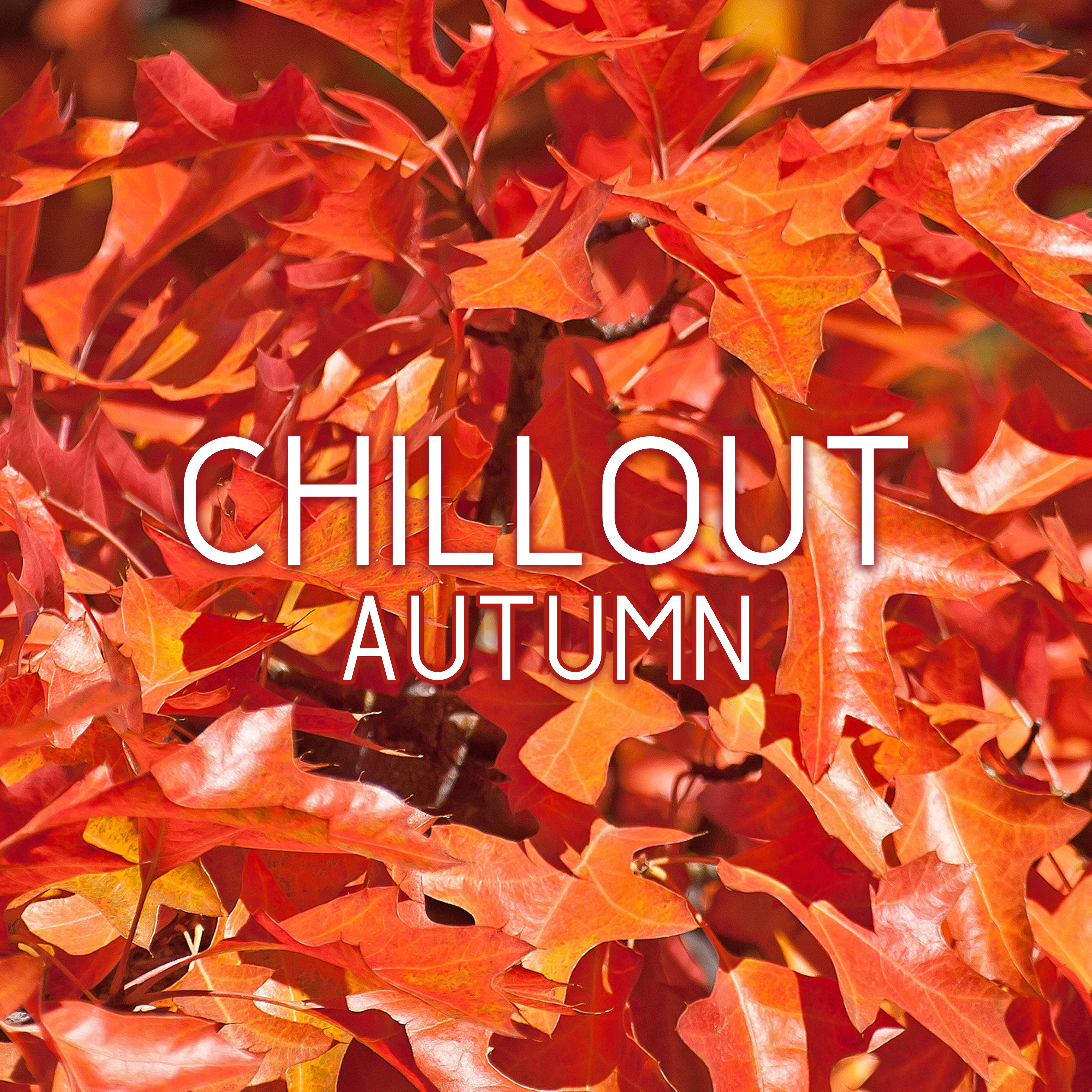 Chillout Autumn – Chill Out Music, Relaxing Vibes, Long Evenings, Chillout Lounge