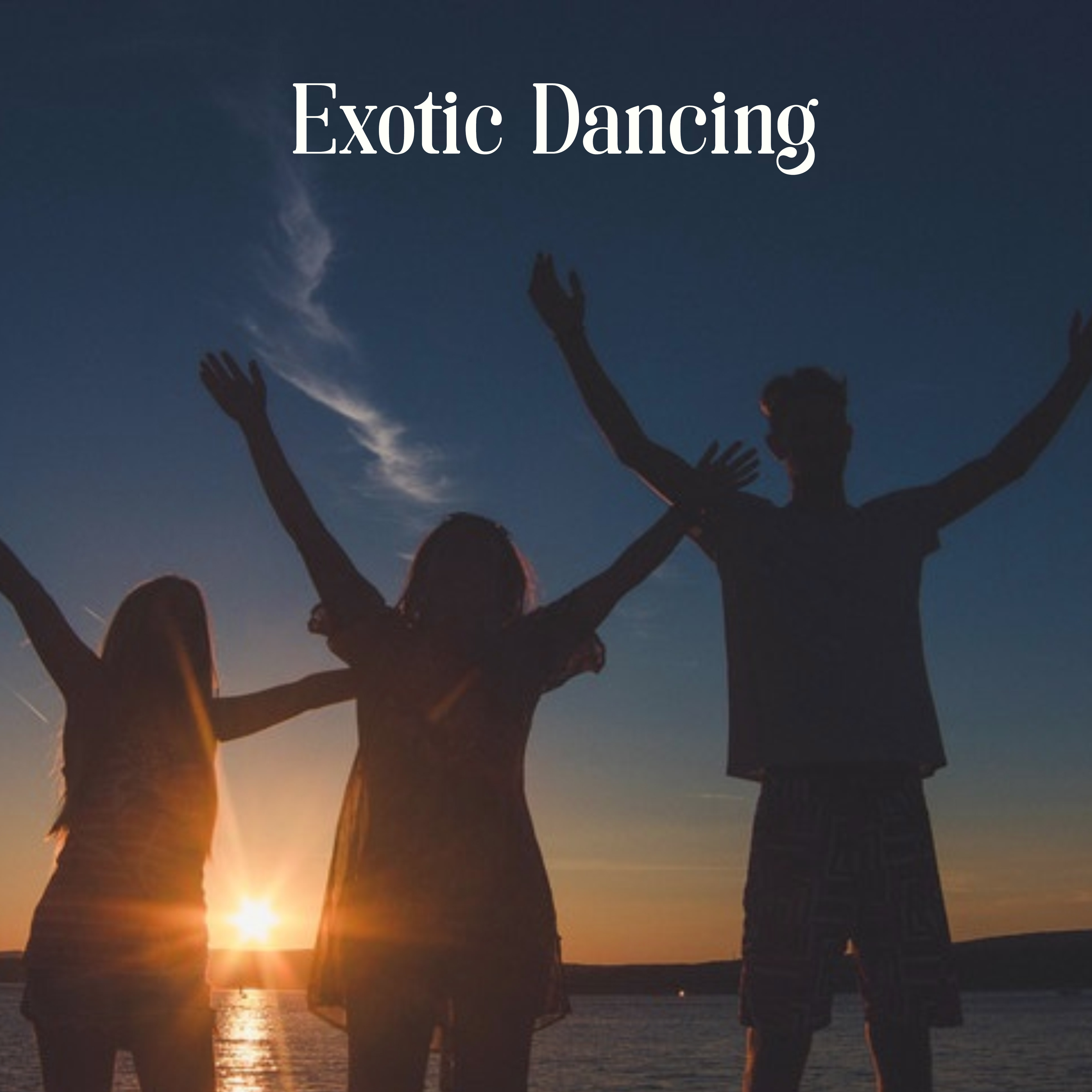 Exotic Dancing - Hot Rhythms, Nice Music, Good Atmosphere, Cool Surroundings