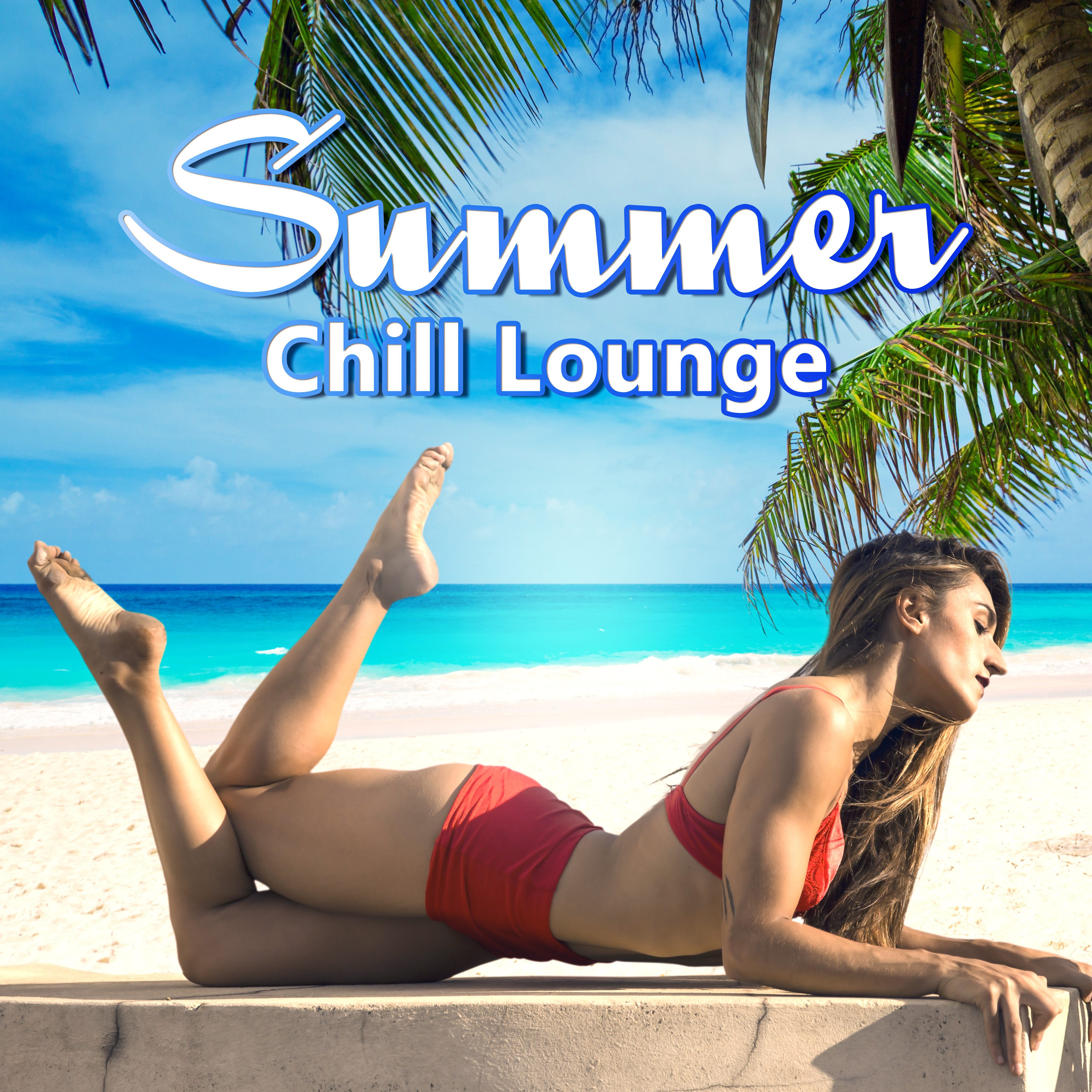 Summer Chill Lounge – Summer Music, Chill Out Vibes, Easy Listening, Stress Free
