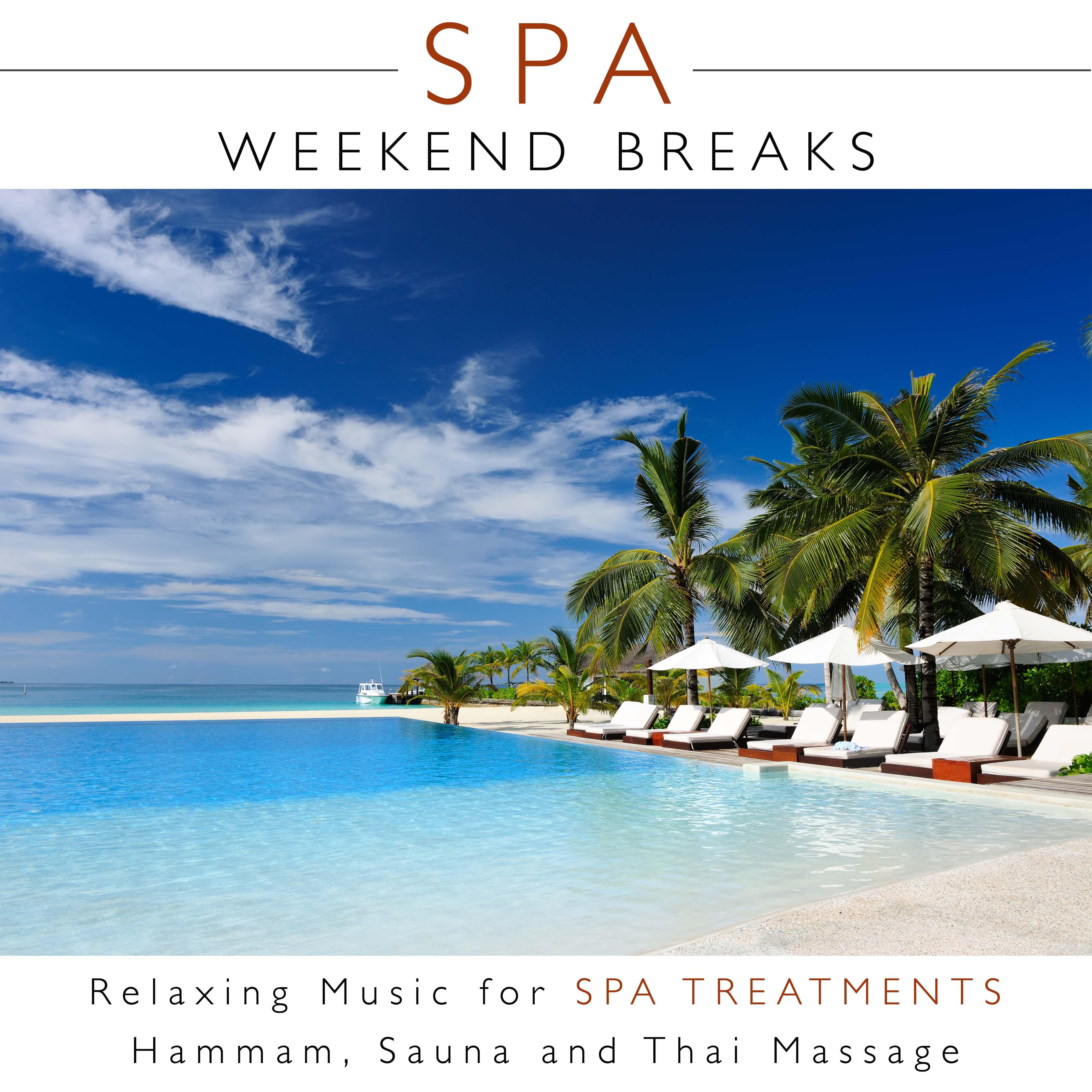 Spa Weekend Breaks - Relaxing Music for Spa Treatments, Hammam, Sauna and Thai Massage