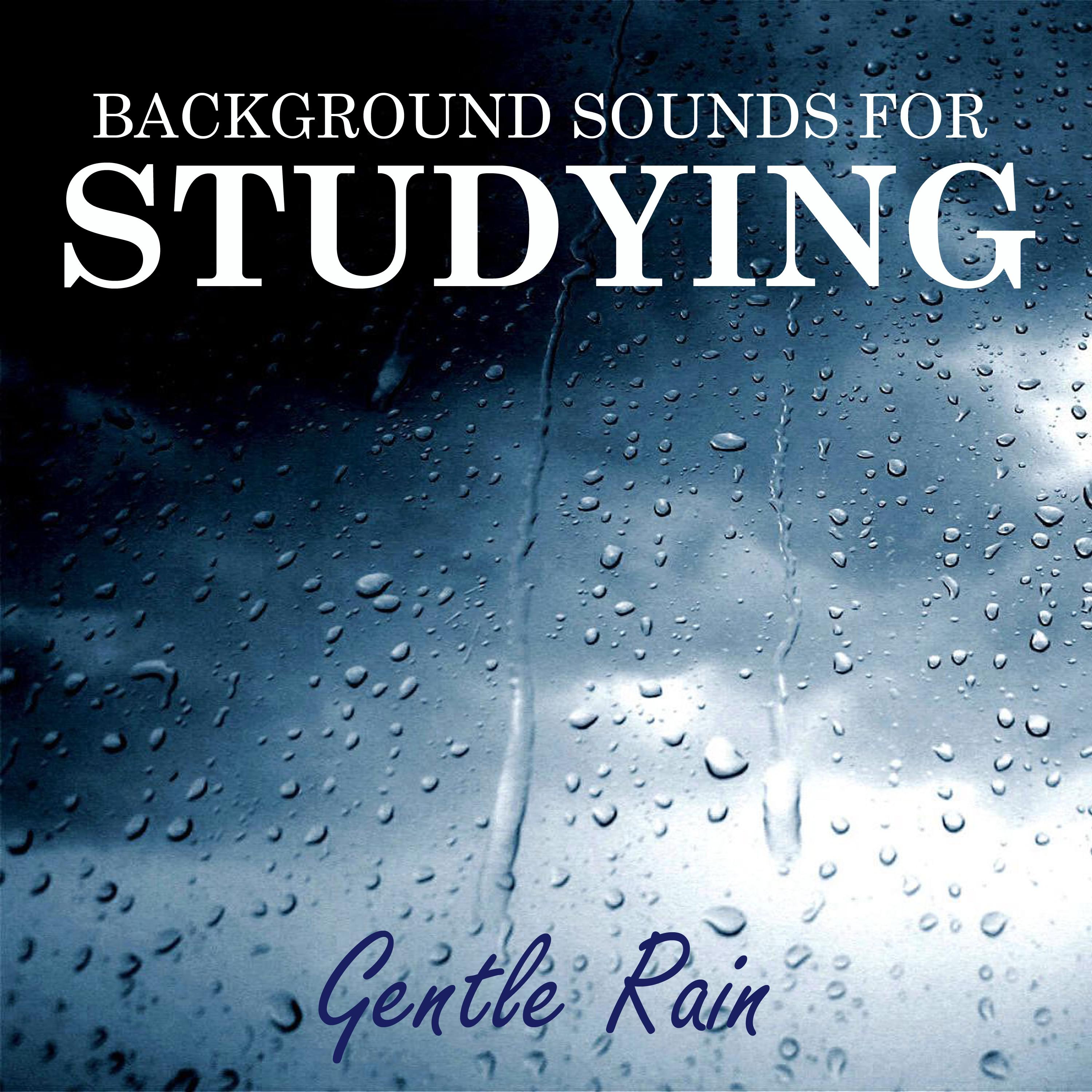 Background Sounds for Studying: Gentle Rain