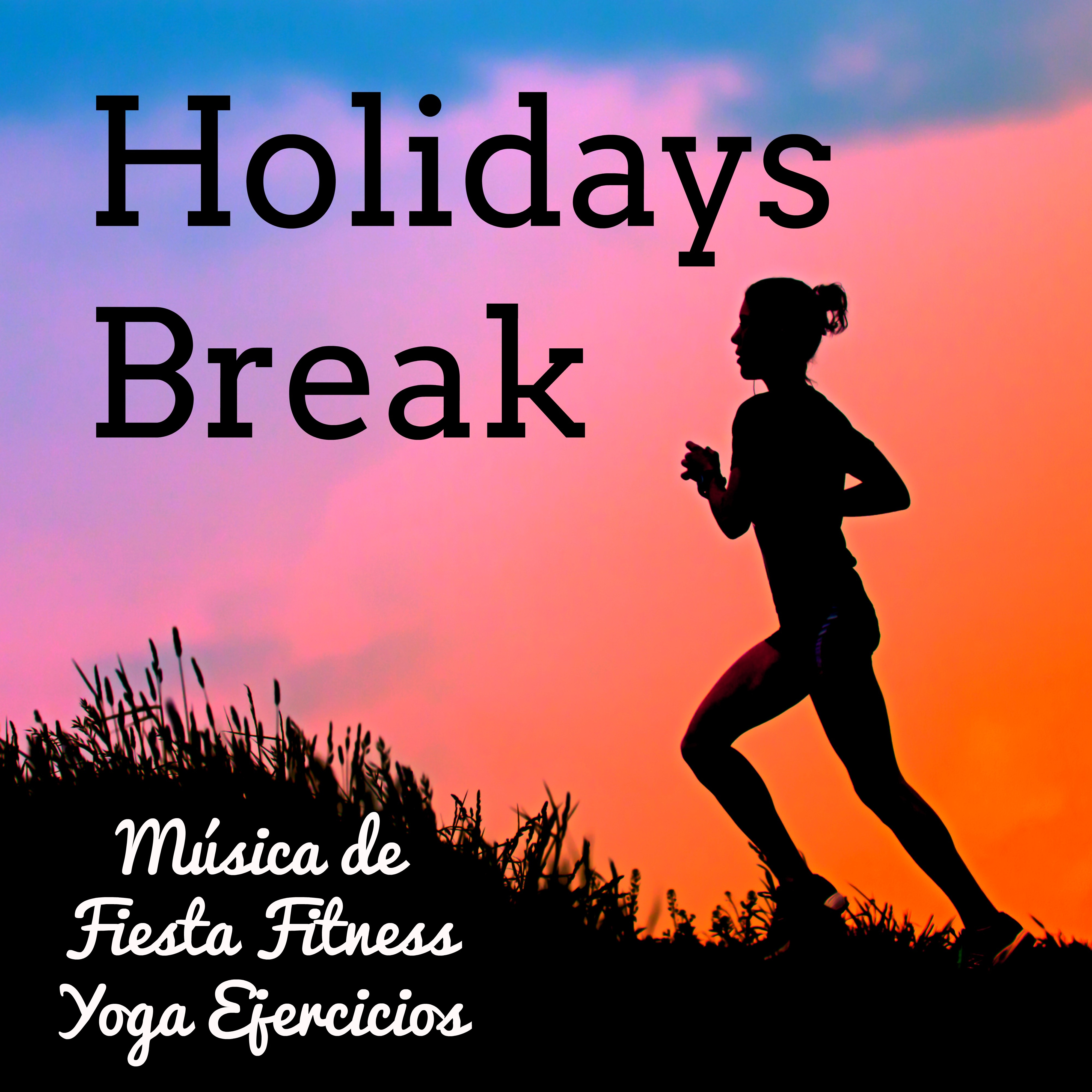 Holidays Break - Música de Fiesta Fitness Yoga Ejercicios con Sonidos Lounge Electro House Soulful