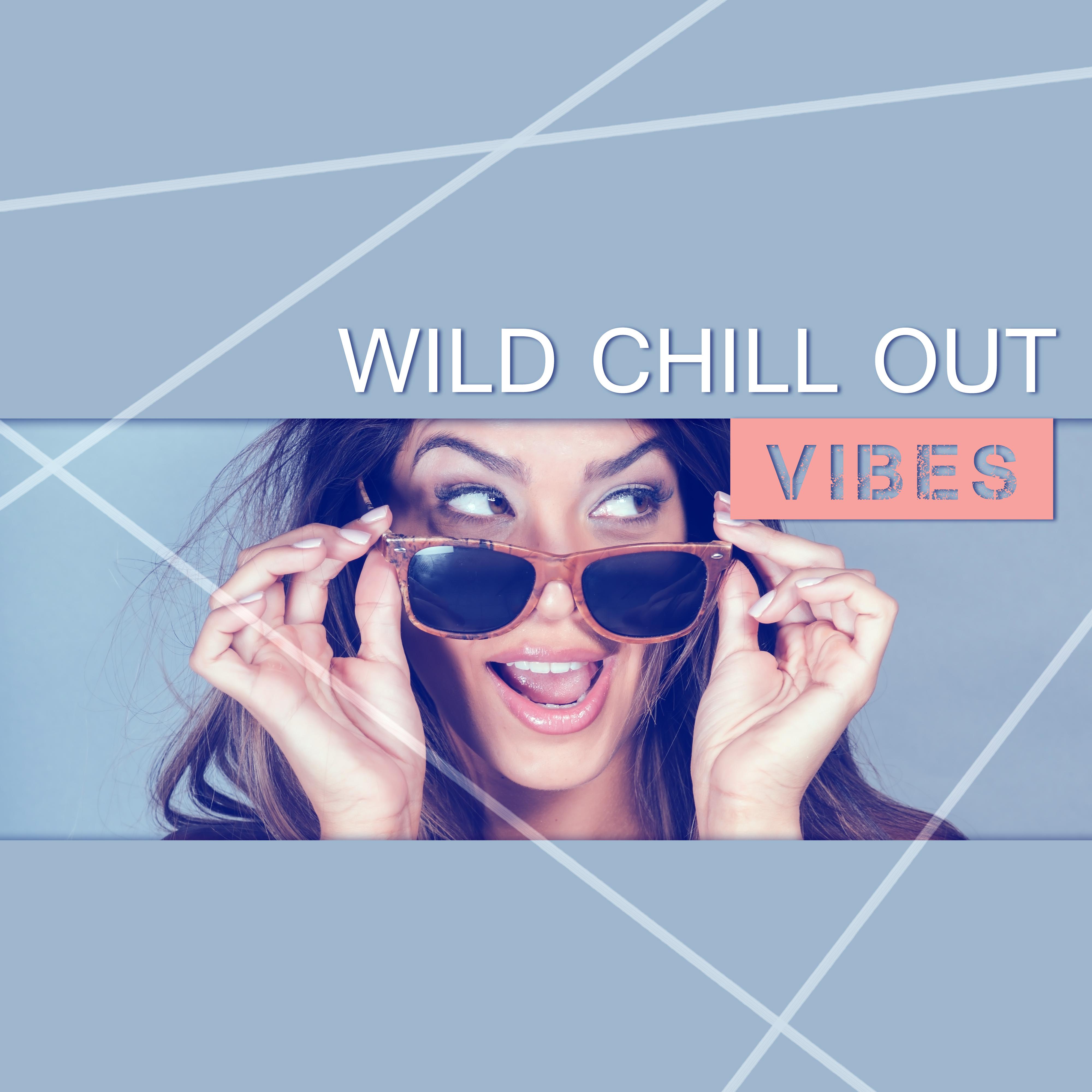 Wild Chill Out Vibes - Easy Listening Chill Out Wibes, Sunrise Chill Out Music, Summer Solstice, Beach Music, Deep Chill Tone, Holiday Chill Out