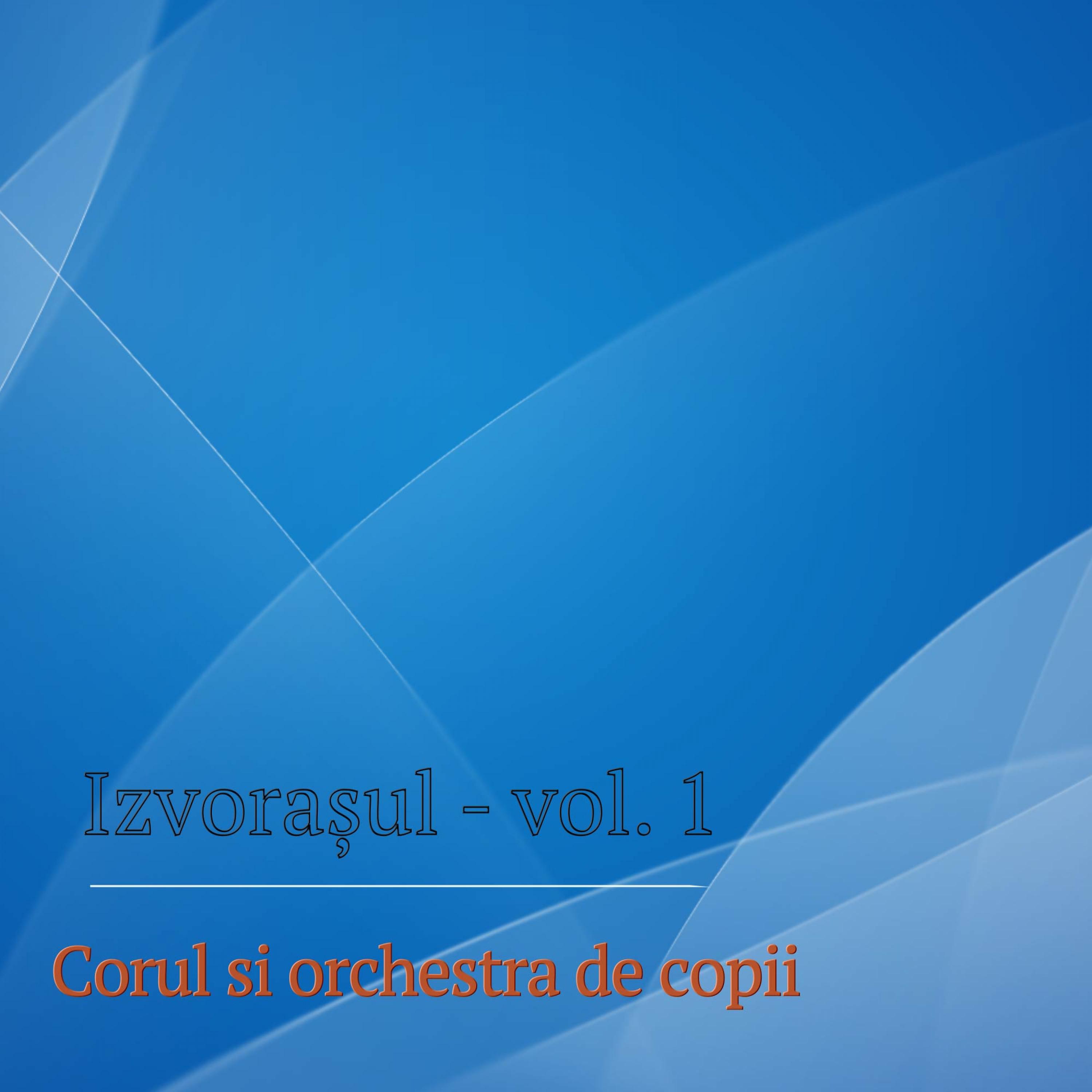 Corul si orchestra de copii, Vol. 1