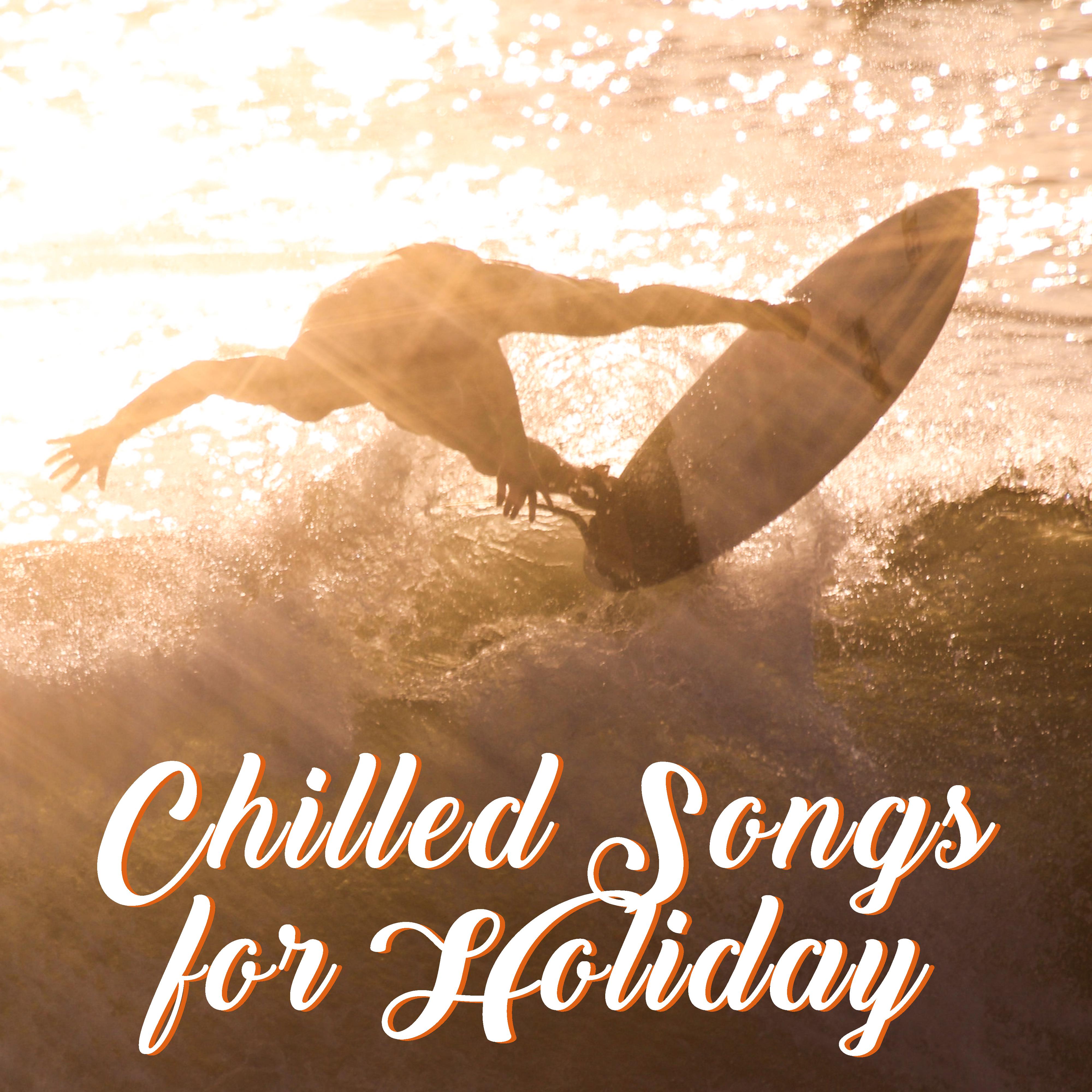 Chilled Songs for Holiday – Chill Out Beats, Tropical Island Rest, Easy Listening, Summer Songs