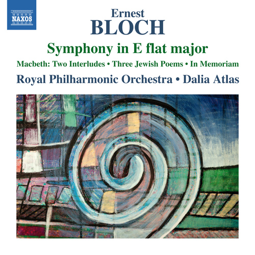 BLOCH, E.: Symphony in E-Flat Major / Macbeth: 2 Interludes / 3 Jewish Poems / In Memoriam (Royal Philharmonic, Atlas)